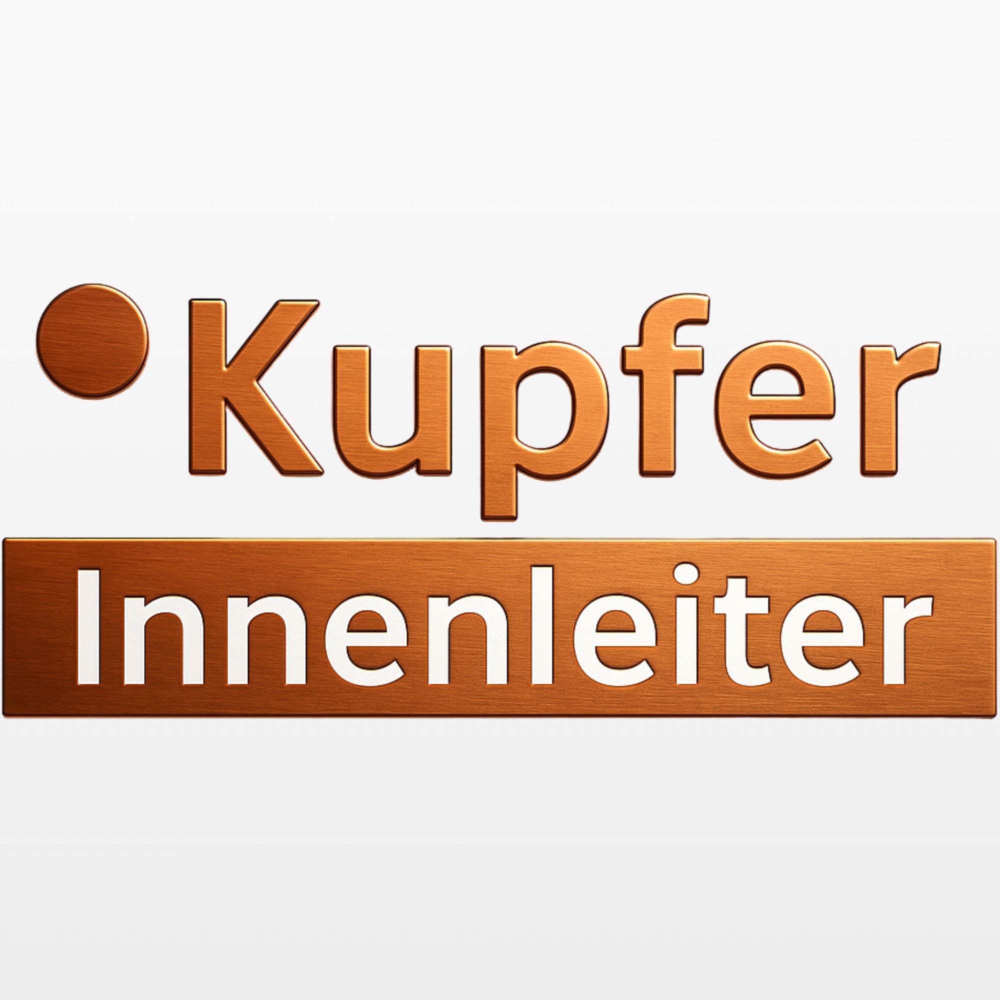 Das Bild zeigt die Worte 'Kupfer Innenleiter' in braunen Buchstaben auf weißem Hintergrund. Oben links ein brauner Kreis.