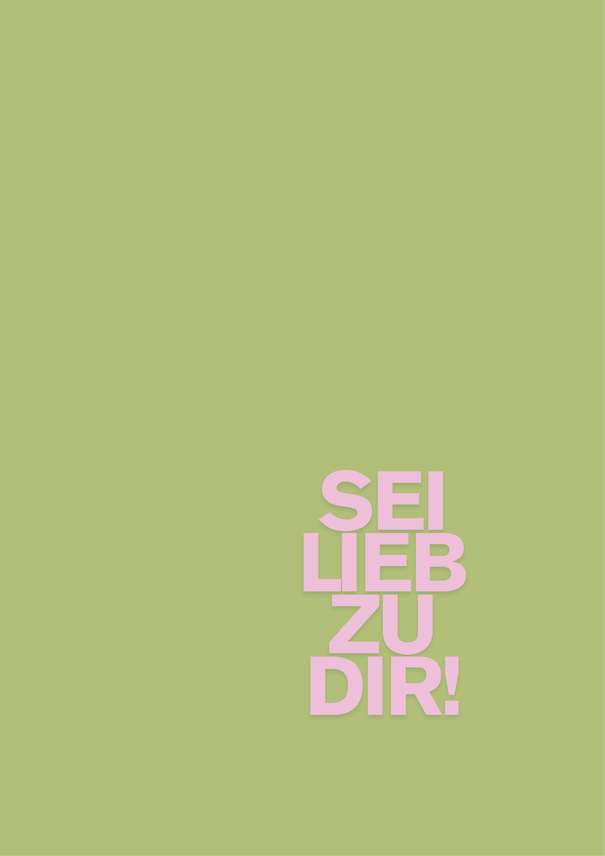 Das Bild hat einen hellgrünen Hintergrund. Rosa Text sagt: 'SEI LIEB ZU DIR!' was bedeutet: 'SEI LIEB ZU DIR!'