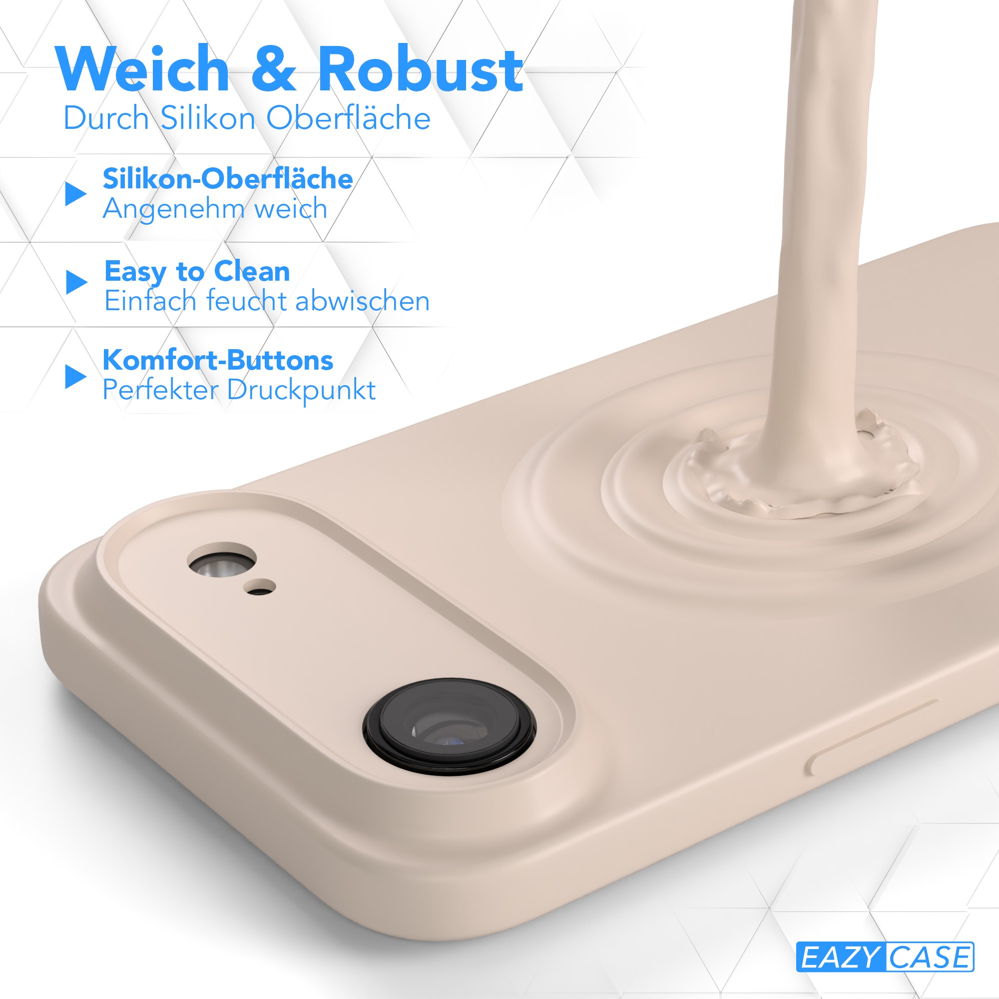Beige Handyhülle mit Flüssigkeit, die darauf gegossen wird. Text sagt: 'Weich & Robust' und 'EAZY CASE'.