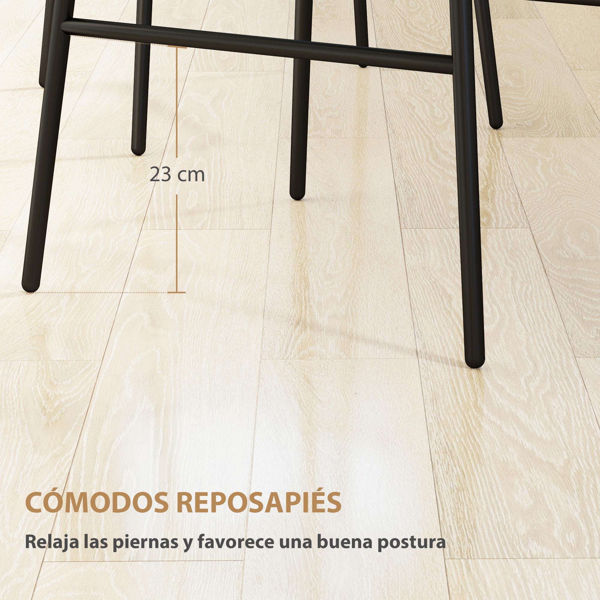 Primer plano de una pata de silla negra con una medida de 23 cm. El suelo es de madera clara. Texto: reposapiés cómodos.