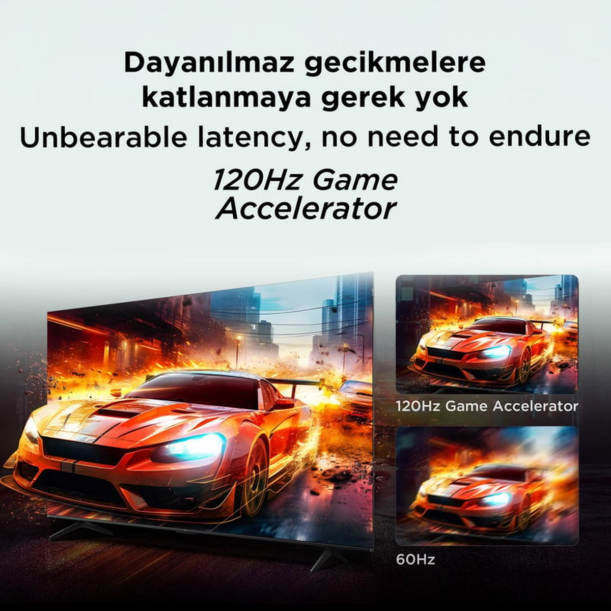 Görsel, bir yarış arabası gösteren bir TV'yi gösteriyor. Metin: 'Dayanılmaz gecikme, tahammül etmeye gerek yok'. Küçük resimler 120Hz ve 60Hz'i karşılaştırıyor.