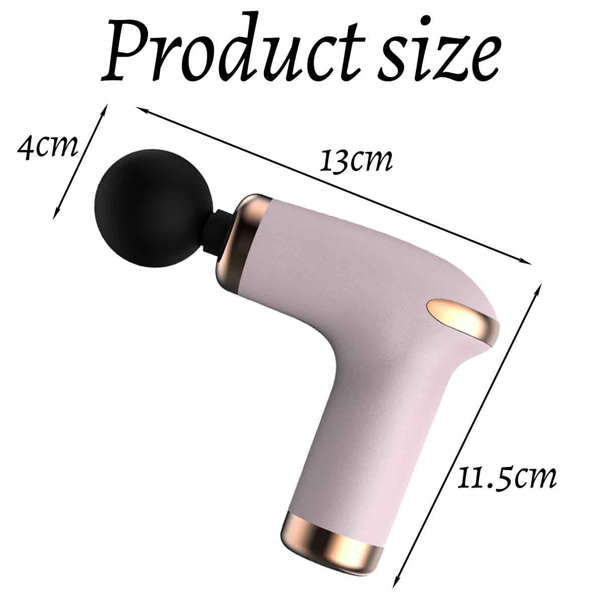 Eine Massagepistole mit den Maßen 4 cm, 13 cm und 11,5 cm wird gezeigt. Sie ist hellrosa mit goldenen Akzenten und einem schwarzen Kugelaufsatz.