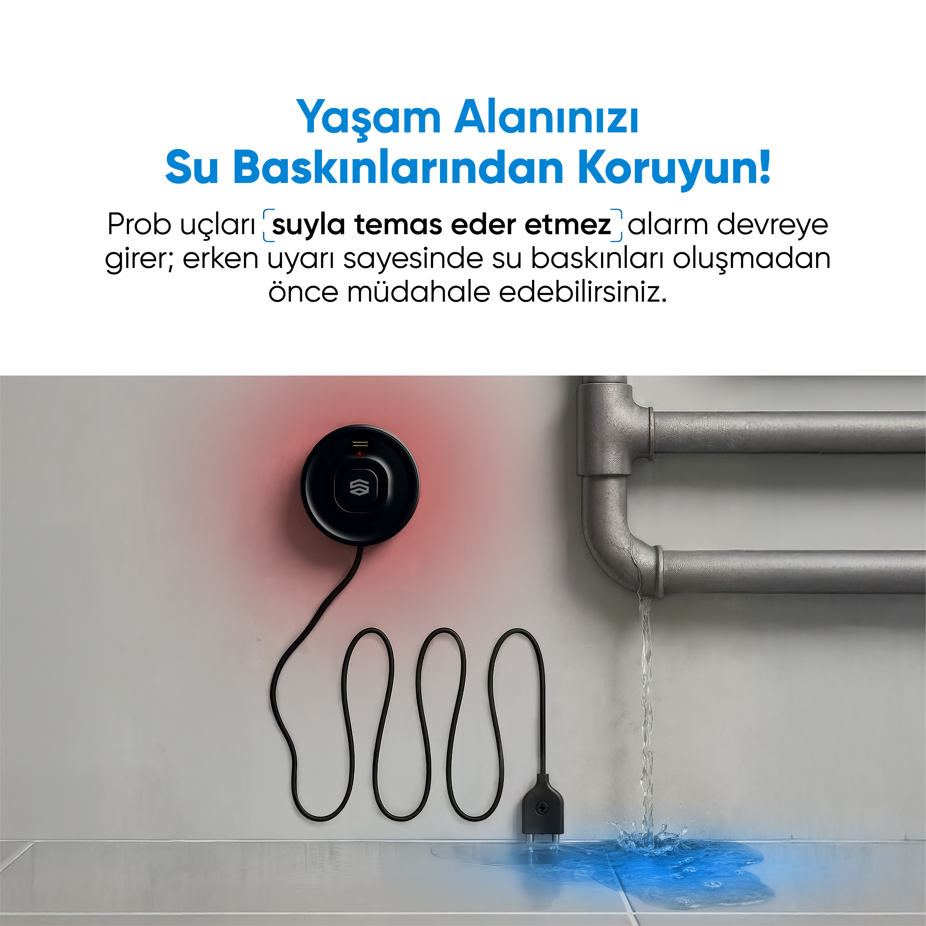 Siyah bir sensör borudan su sızıntısını algılar. Kırmızı ışık alarmı gösterir. Türkçe metin ürünü vurgular.
