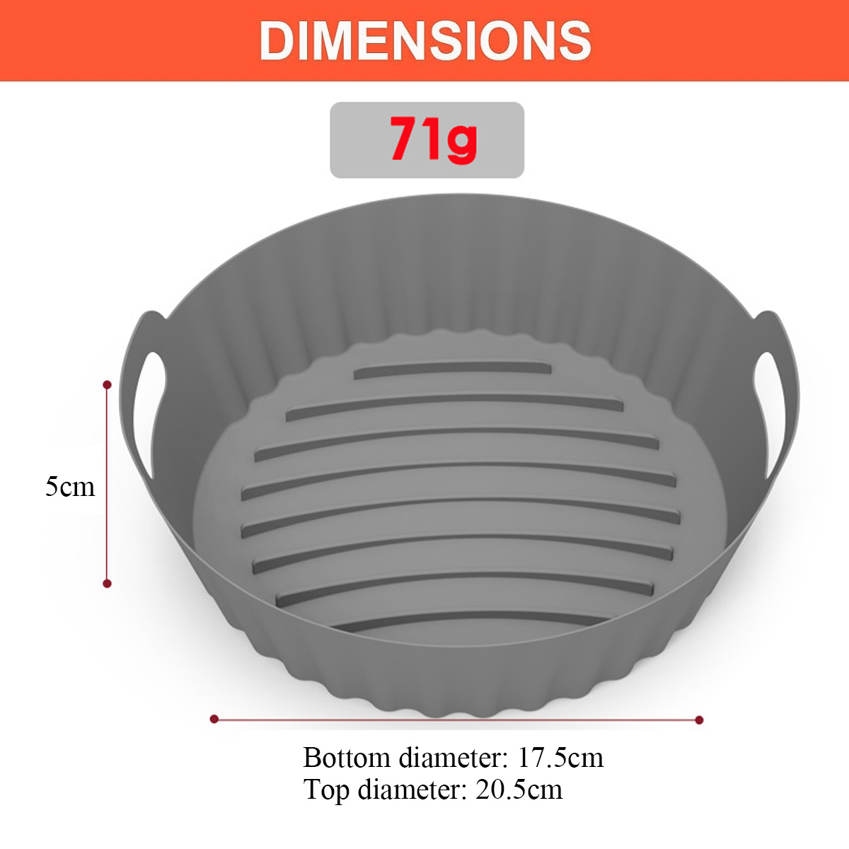 Grauer Silikon-Frittierkorb mit Maßangaben. Oben steht DIMENSIONS. Gewicht 71g. Durchmesser: 17,5 cm unten, 20,5 cm oben. Höhe: 5 cm.