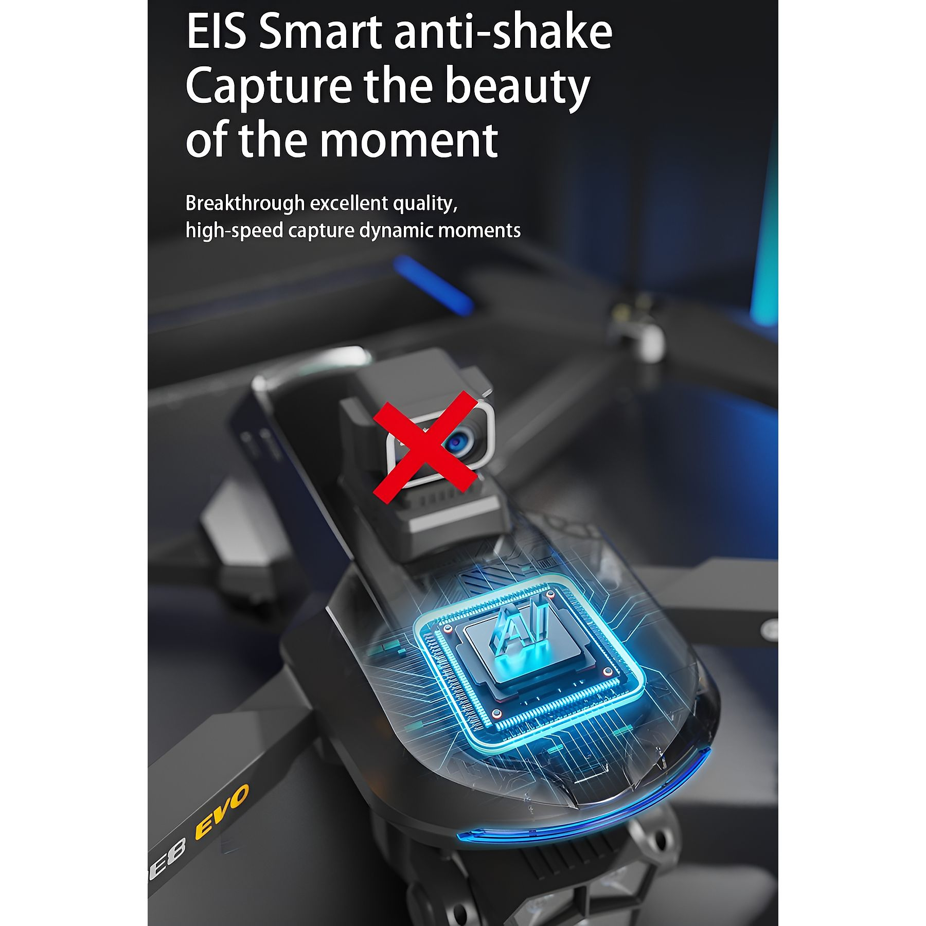 Drohne mit Kamera. Rotes X über der Kamera. Text: EIS Smart Anti-Shake. Erfassen Sie die Schönheit des Moments.