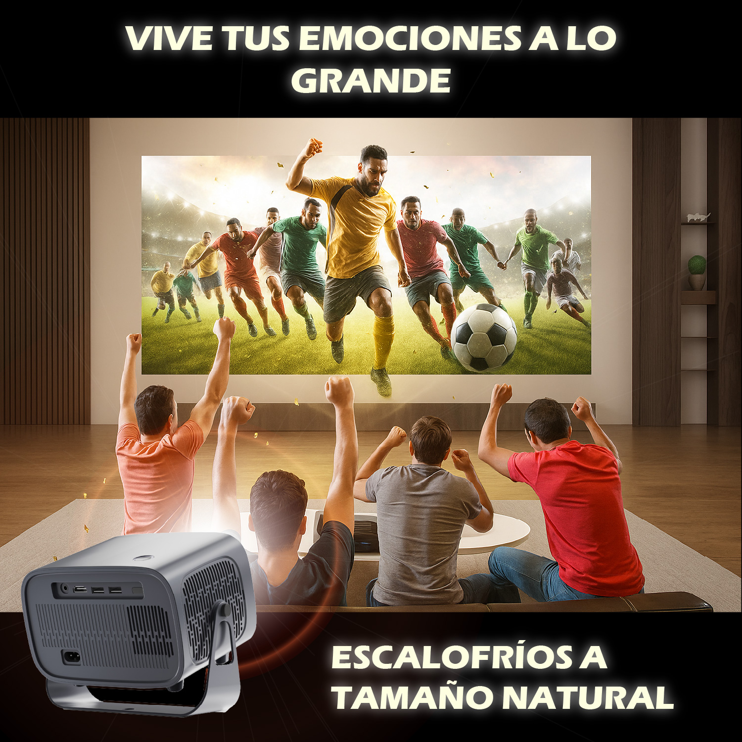 Un proyector muestra un partido de fútbol en una pared. Hombres mirando y animando. Texto 'VIVE TUS EMOCIONES A LO GRANDE' y 'ESCALOFRÍOS A TAMAÑO NATURAL'.
