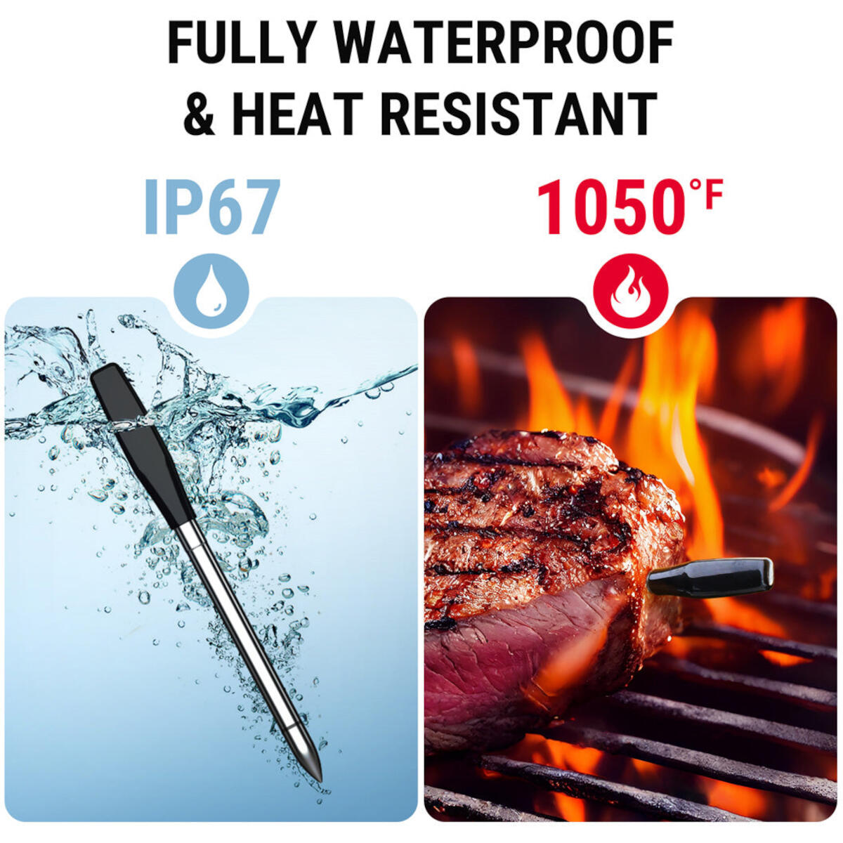 A thermometer in water and a steak on fire. Text says waterproof and heat resistant. Shows IP67 and 1050°F.