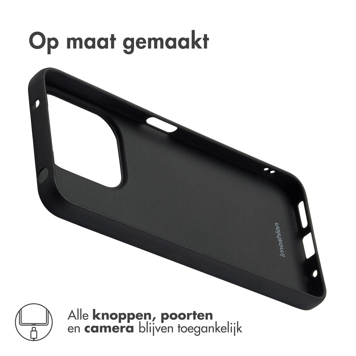 Coque de téléphone noire avec texte 'Op maat gemaakt'. Texte en bas: 'Alle knoppen, poorten en camera blijven toegankelijk'.
