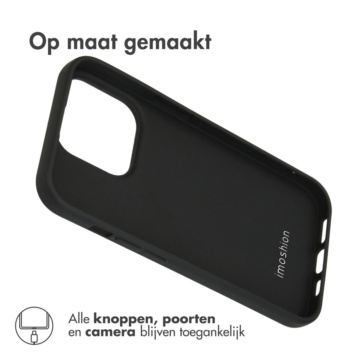 Coque de téléphone noire avec le texte 'Op maat gemaakt'. La marque 'imoshion' est visible. Texte en bas 'Alle knoppen, poorten en camera'.