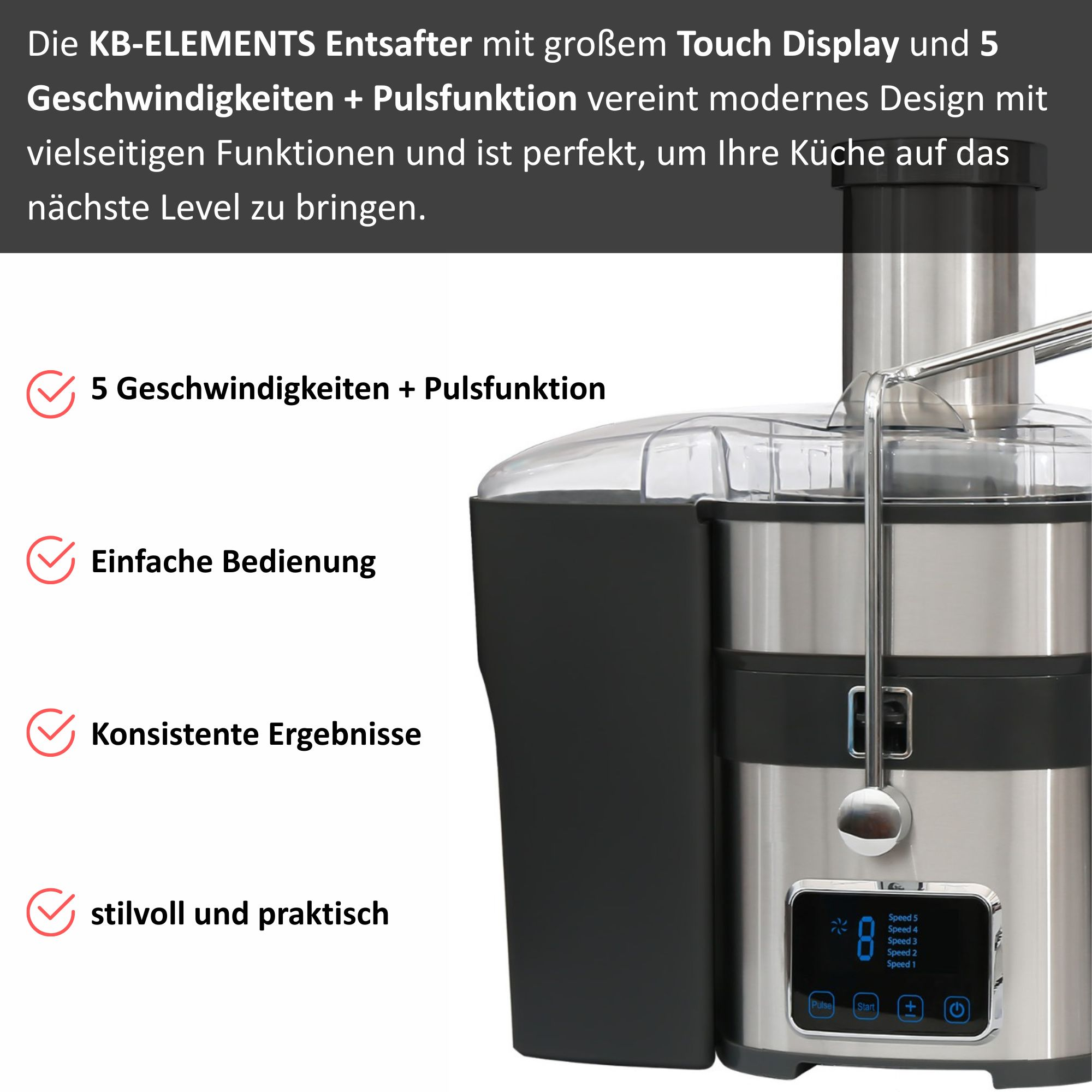 Entsafter mit Touch-Display. Merkmale: 5 Geschwindigkeiten, Impulsfunktion. Edelstahl- und Schwarz-Design. Text: '5 Geschwindigkeiten...'