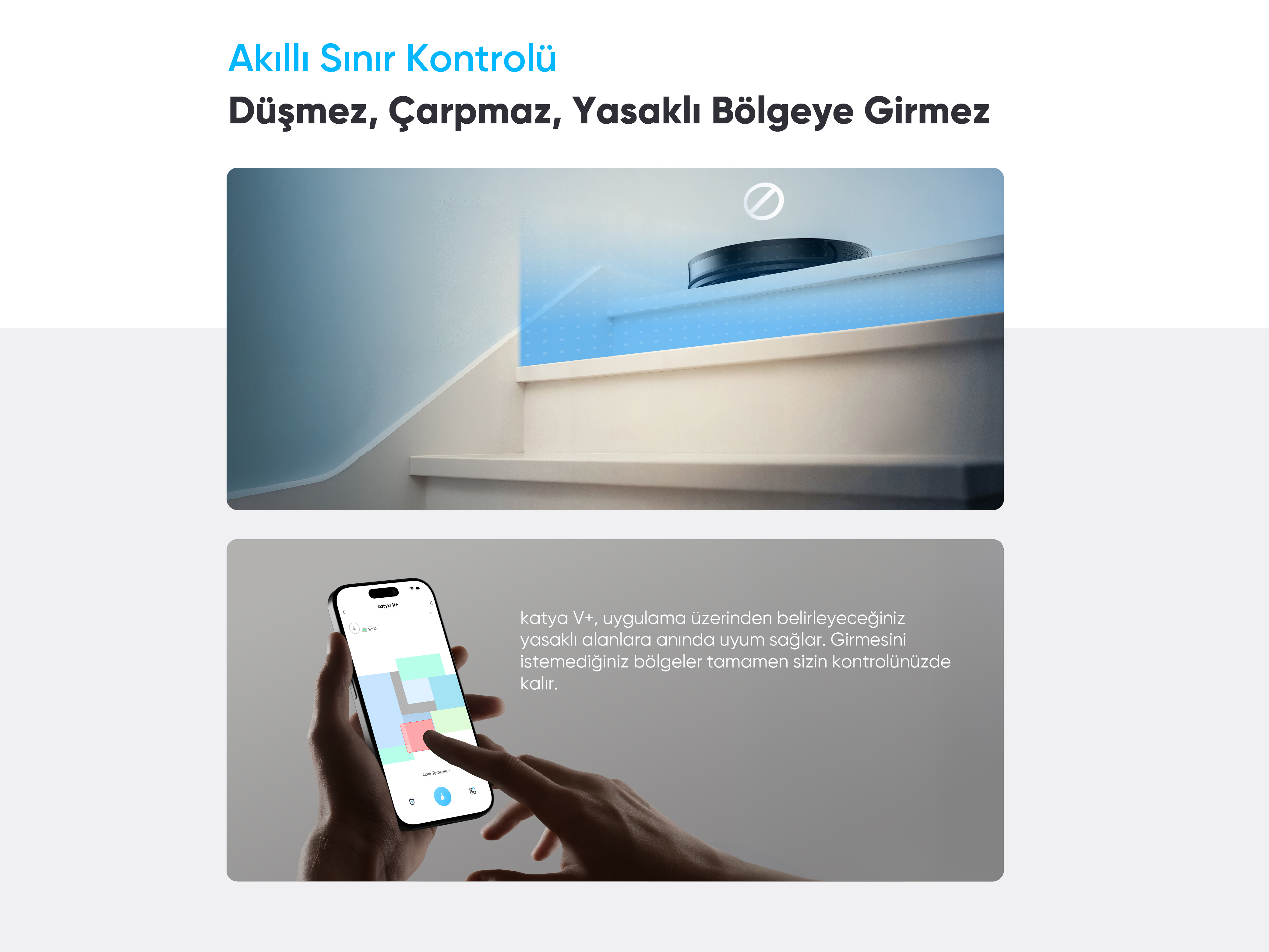 Robot süpürge merdivenlerden kaçınır. Telefon, yasak bölgelerin haritasını gösteren uygulamayı gösterir. Metin: Akıllı sınır kontrolü.