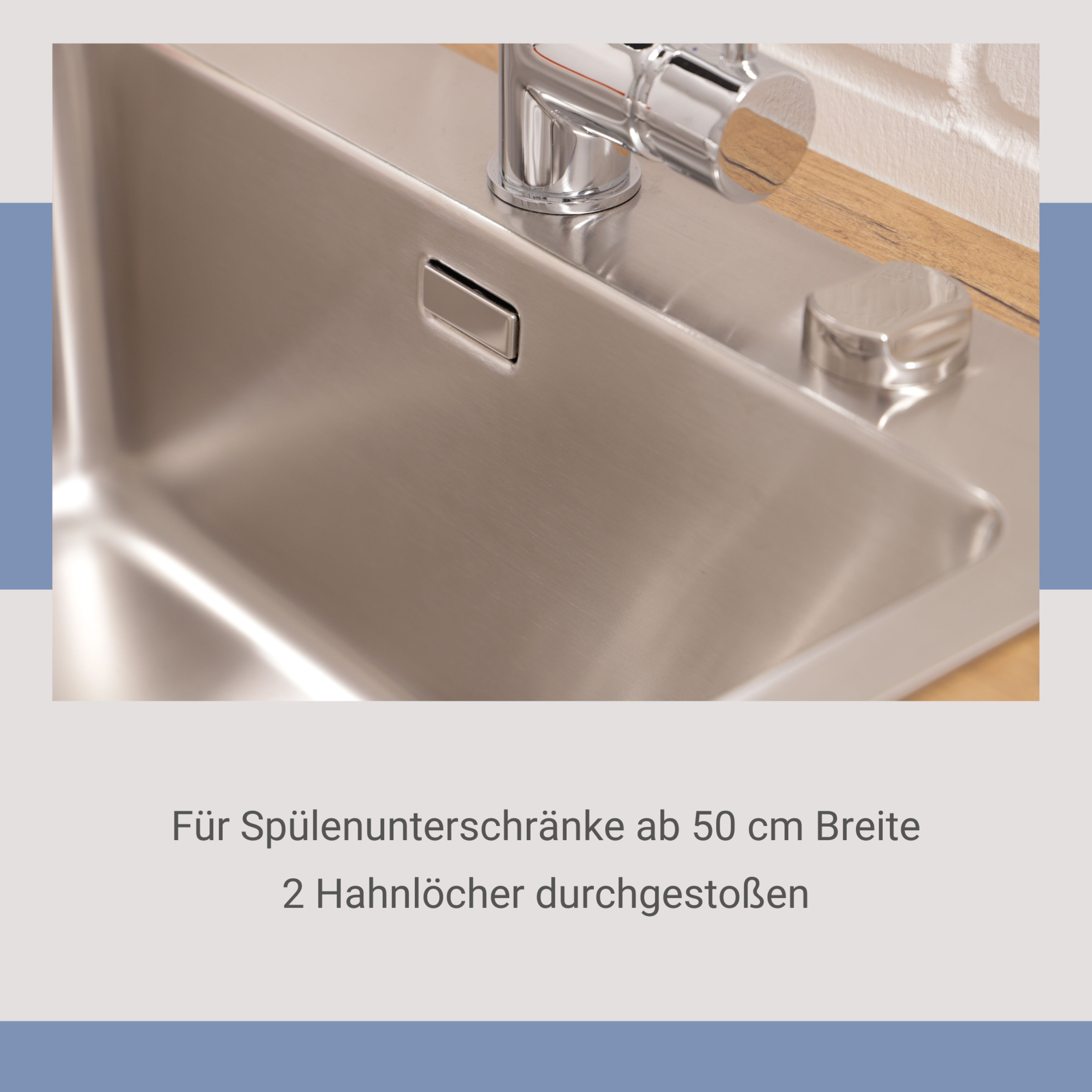 Edelstahl-Küchenspüle mit Wasserhahn, Bedienknopf und Holzplatte. Text: Für Schränke ab 50 cm breit.