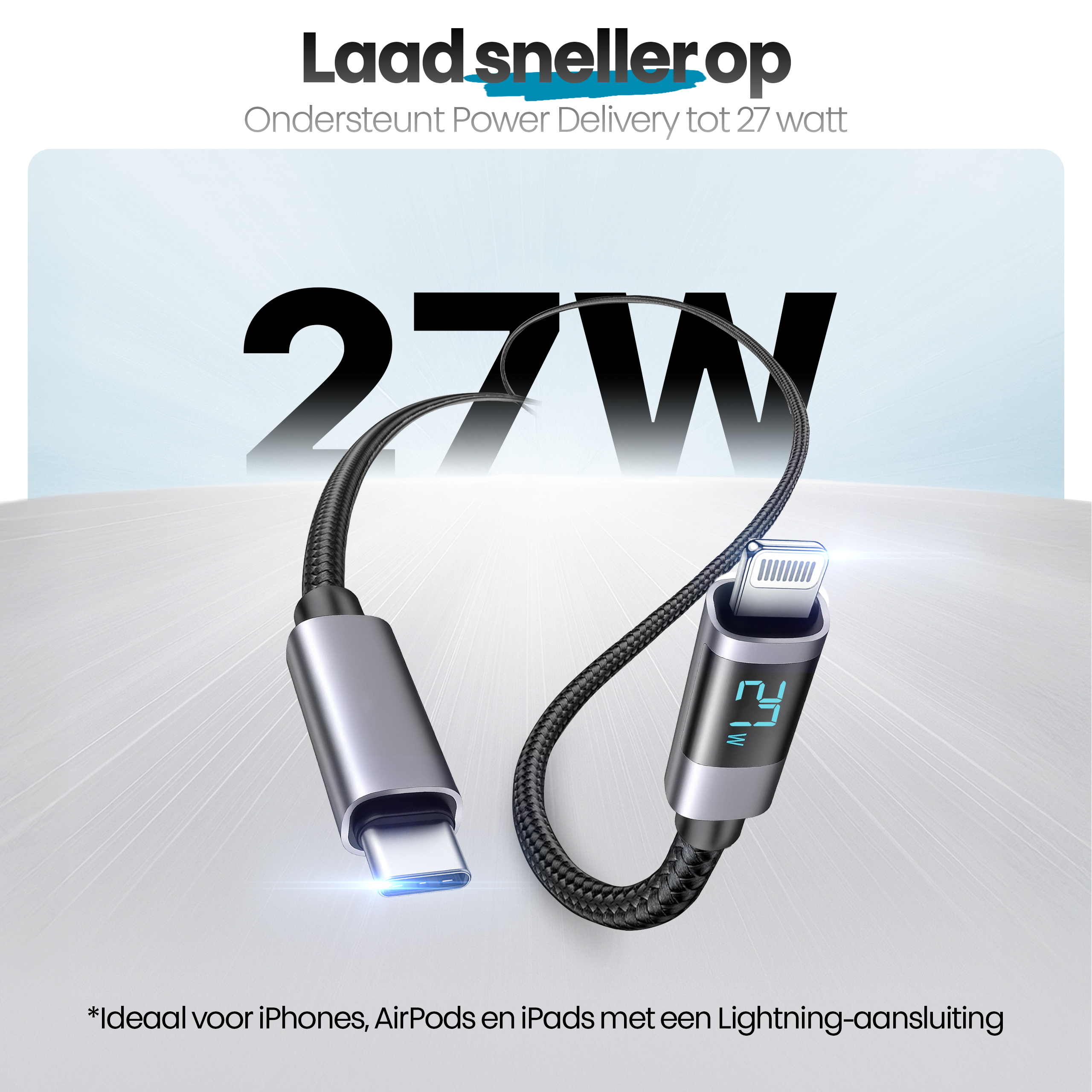 Een oplaadkabel met USB-C en Lightning connector. Het toont 27W. Tekst: Laad sneller op, ideaal voor iPhones, AirPods en iPads.