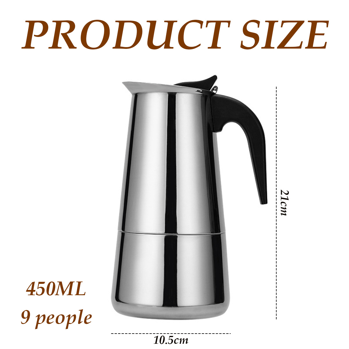 Eine Edelstahl-Kaffeemaschine mit schwarzem Griff. Sie ist mit 450 ml, für 9 Personen, 21 cm hoch und 10,5 cm breit gekennzeichnet. Der Text 'PRODUCT SIZE' steht oben.