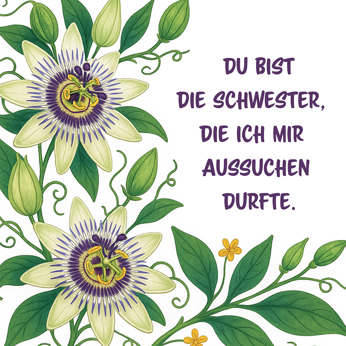 Karte mit Passionsblumen und Text: Du bist die Schwester, die ich mir aussuchen durfte.