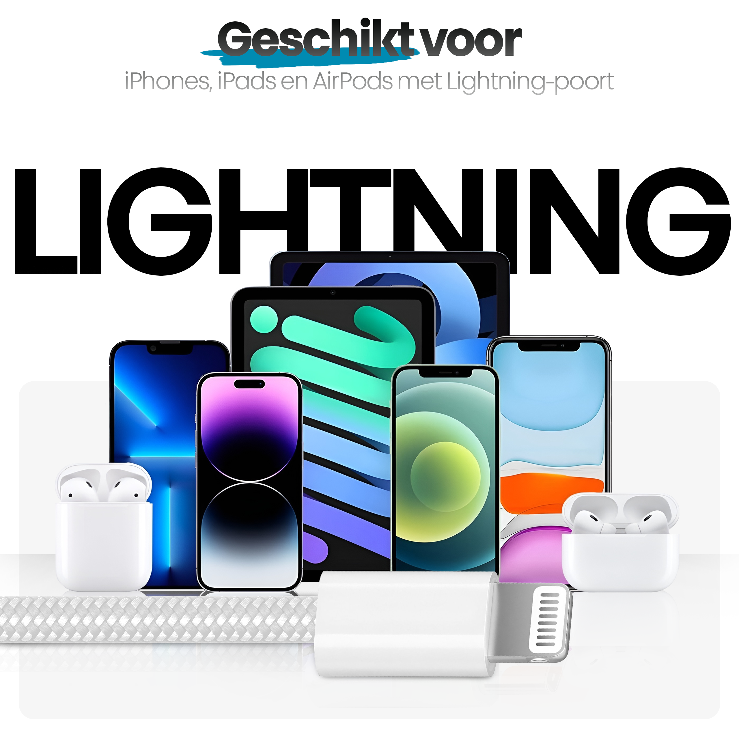 Afbeelding toont iPhones, iPads en AirPods. Tekst: LIGHTNING. Bevat een oplader en een witte kabel op een witte achtergrond.
