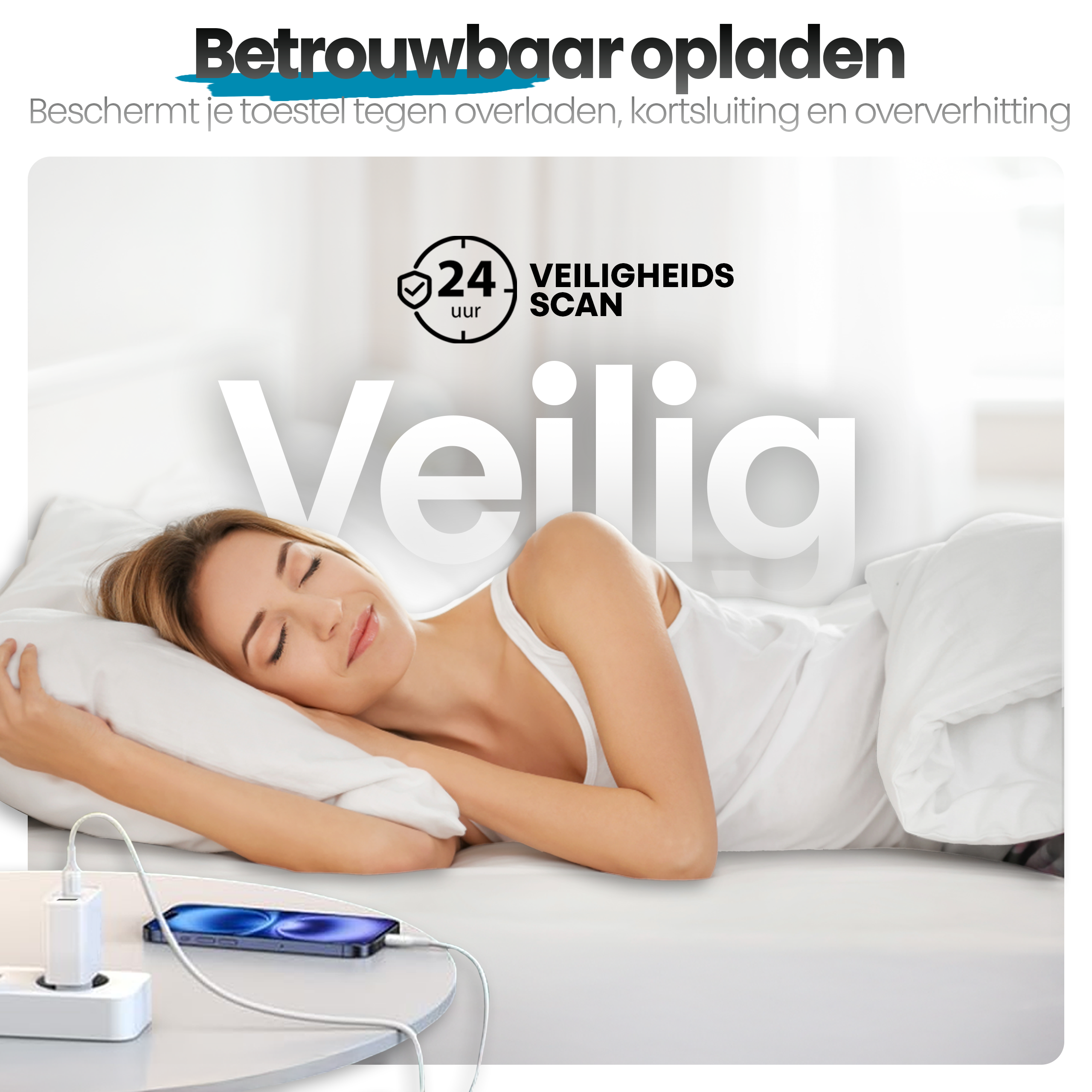 Vrouw slaapt in bed, telefoon aan het opladen. Witte lakens, kussen en oplader. Tekst: 'Veilig'.