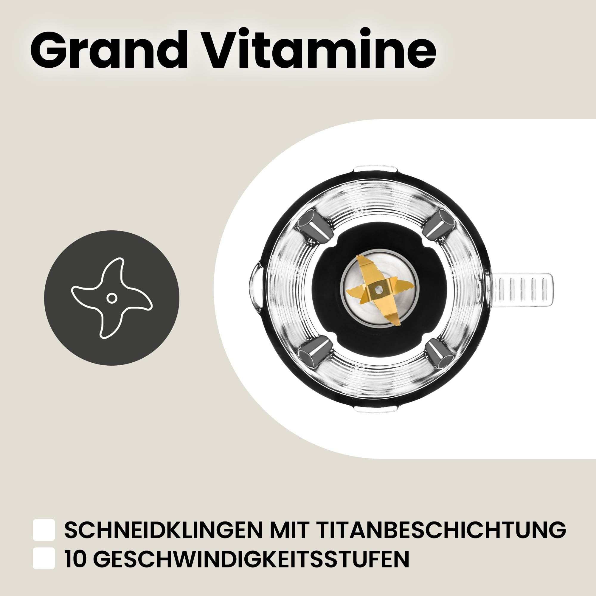 Draufsicht auf den Mixer mit goldener Klinge, Klingensymbol und Text auf Beige. Sagt Grand Vitamine, Schneidklingen und 10 Geschwindigkeitsstufen.