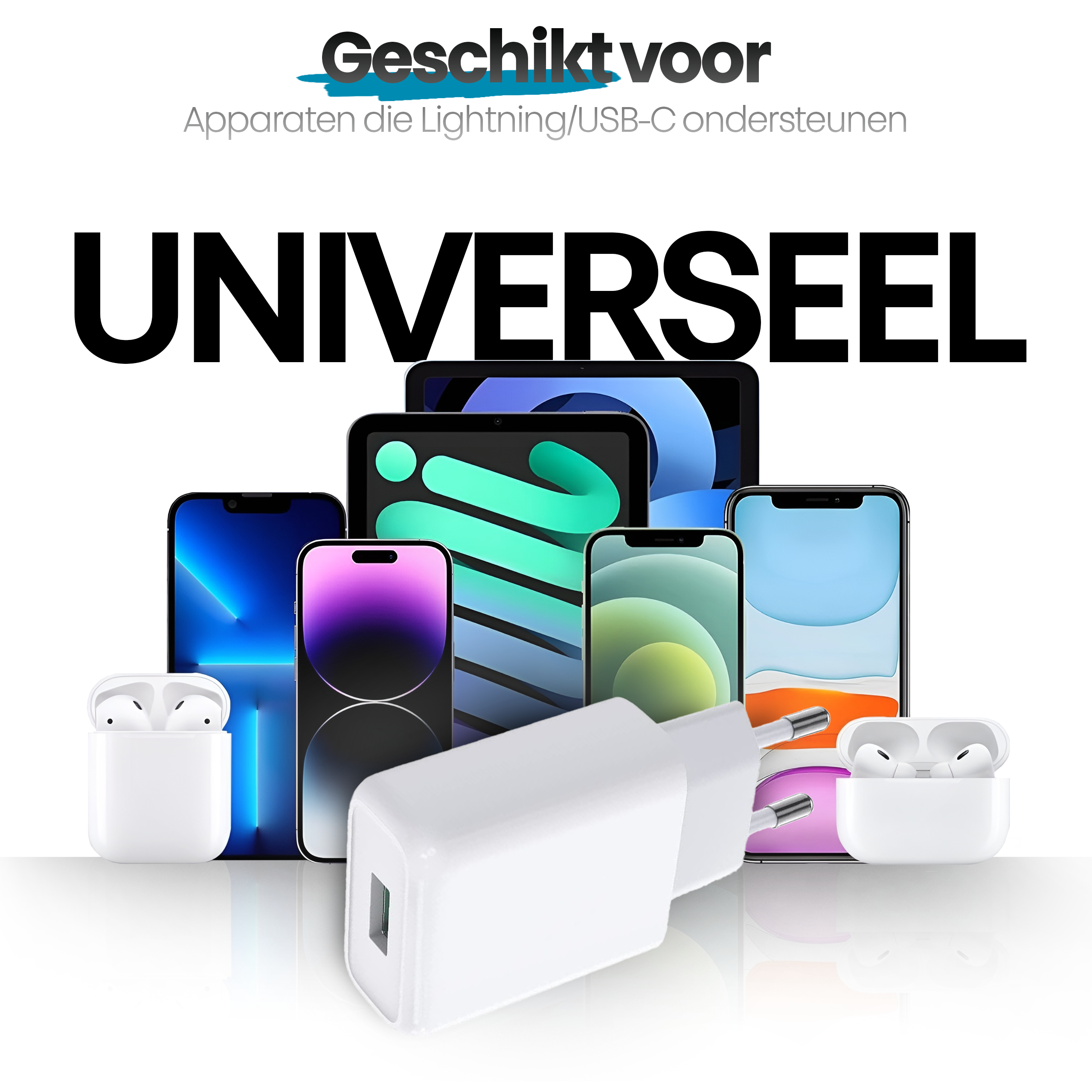 Image shows a white charger and various smartphones, tablets, and AirPods. Text reads 'Universel' and 'Geschikt voor'.