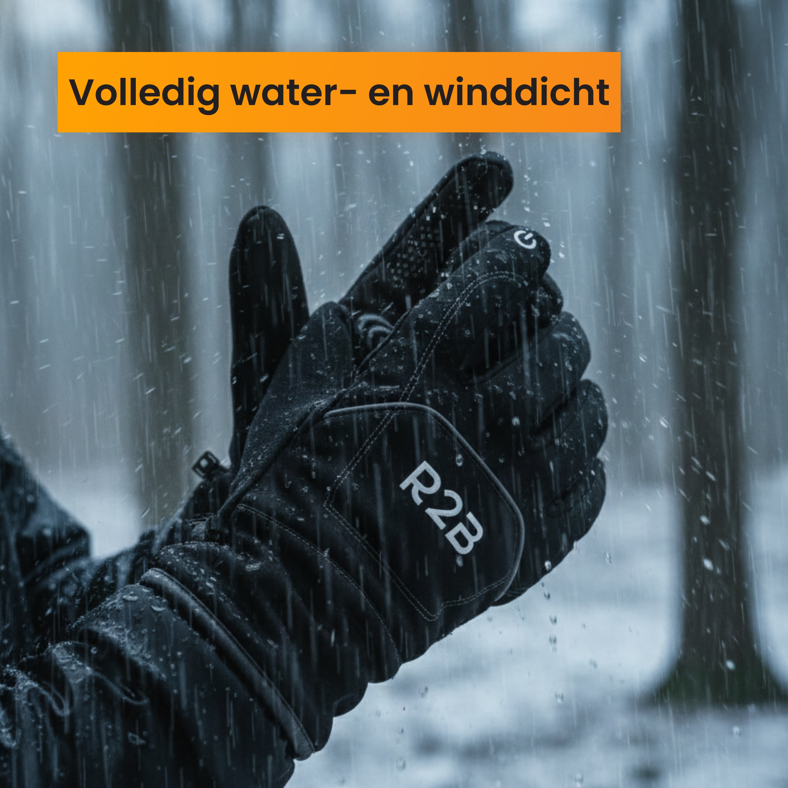 Black gloves in rain, with orange text: Fully waterproof and windproof. Raindrops visible. R2B logo on the gloves.