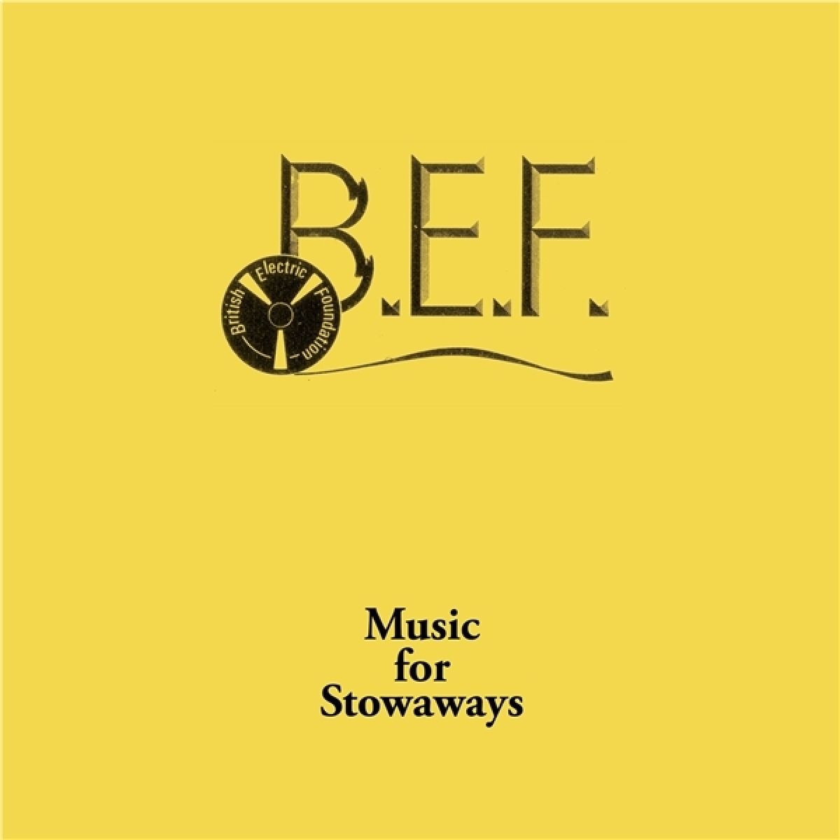 Sfondo giallo con logo BEF e testo 'Music for Stowaways'. Il logo include un nastro e il testo: British Electric Foundation.