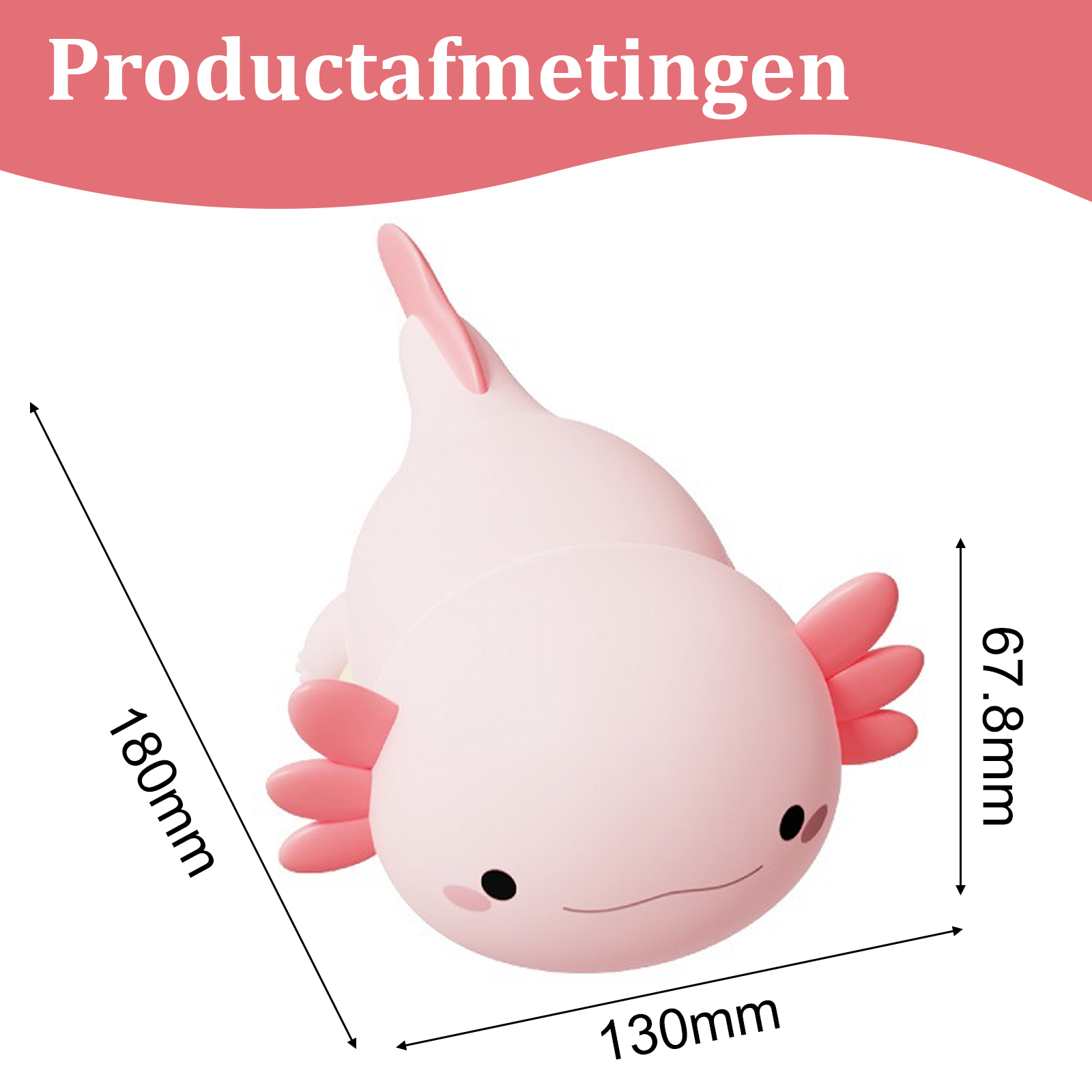 Ein rosa Axolotl-Spielzeug mit den angegebenen Abmessungen: 180 mm, 130 mm und 67,8 mm. Das Axolotl hat Kiemen.
