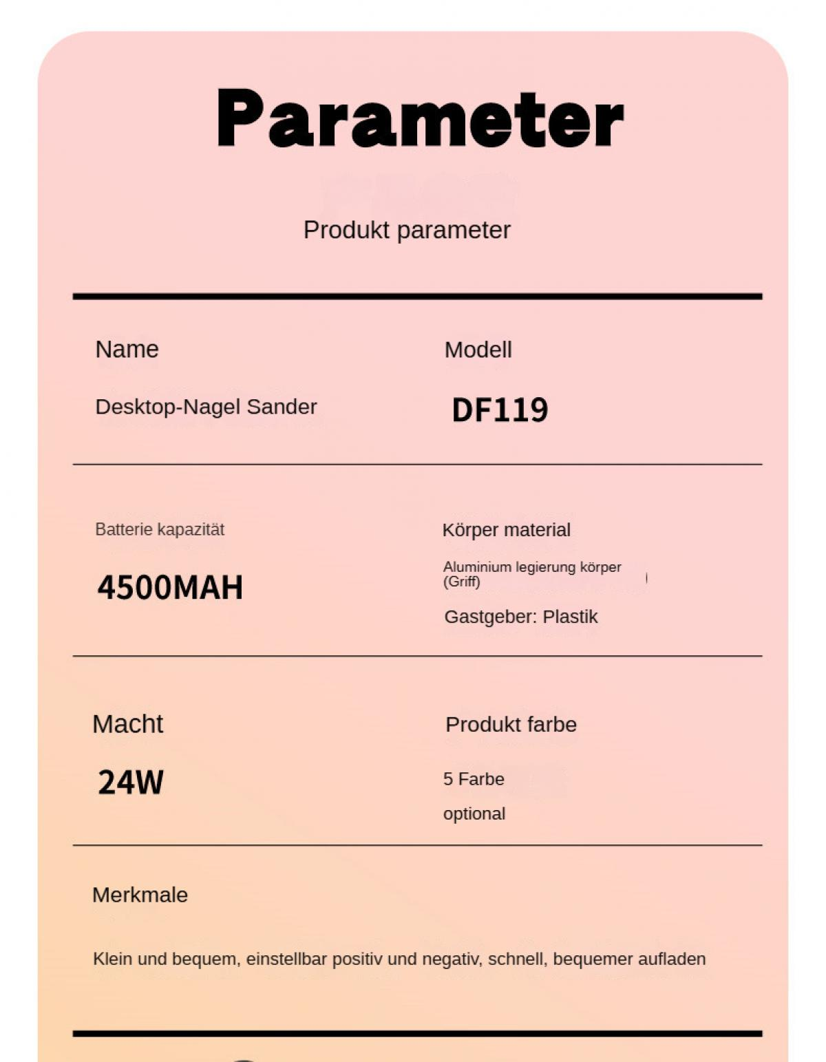Ein Produktinformationsblatt. Es listet auf: Desktop-Nagel Sander, DF119, 4500MAH, 24W und 5 optionale Farben.