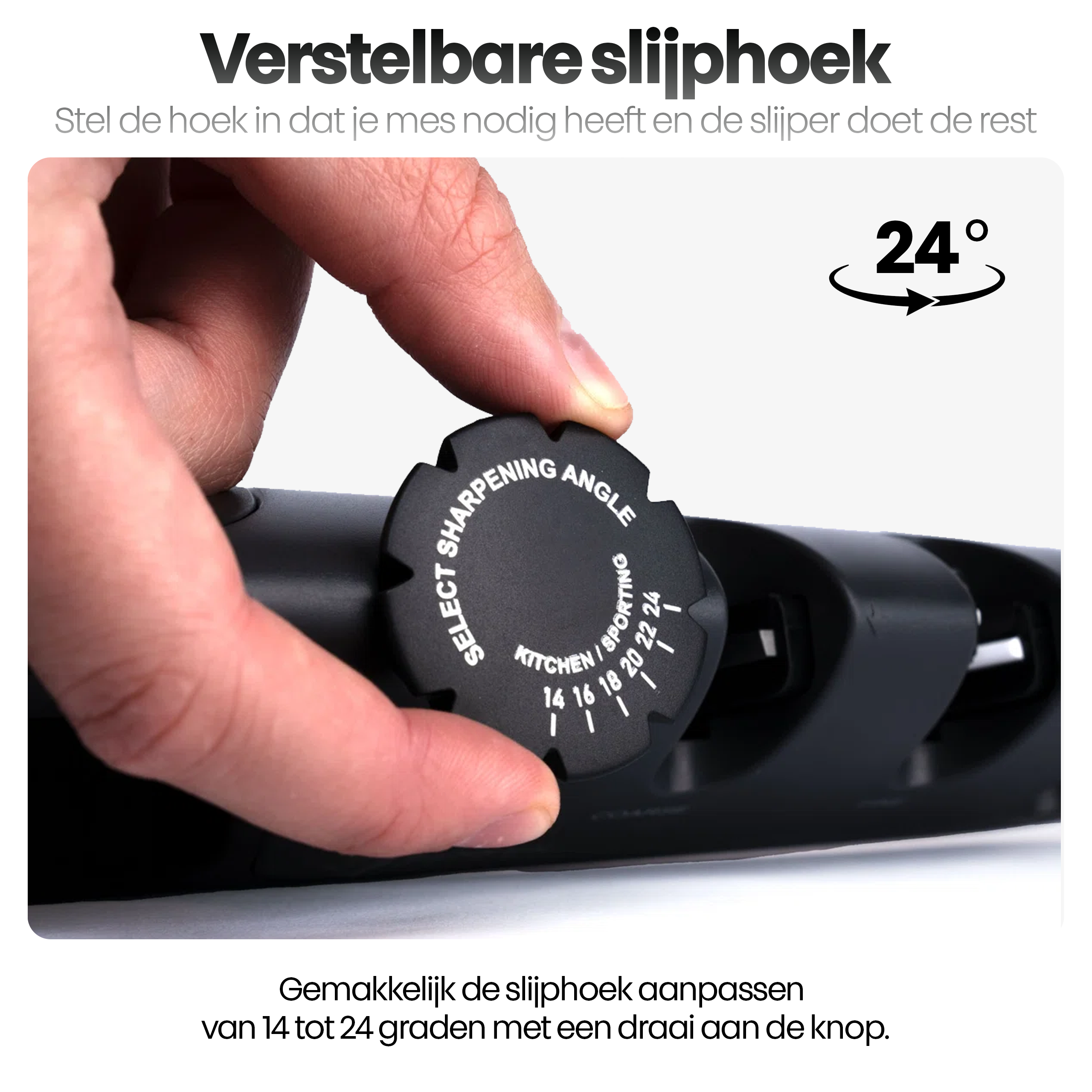 Een hand verstelt een zwarte slijphoekknop. De knop heeft nummers van 14 tot 24 graden.