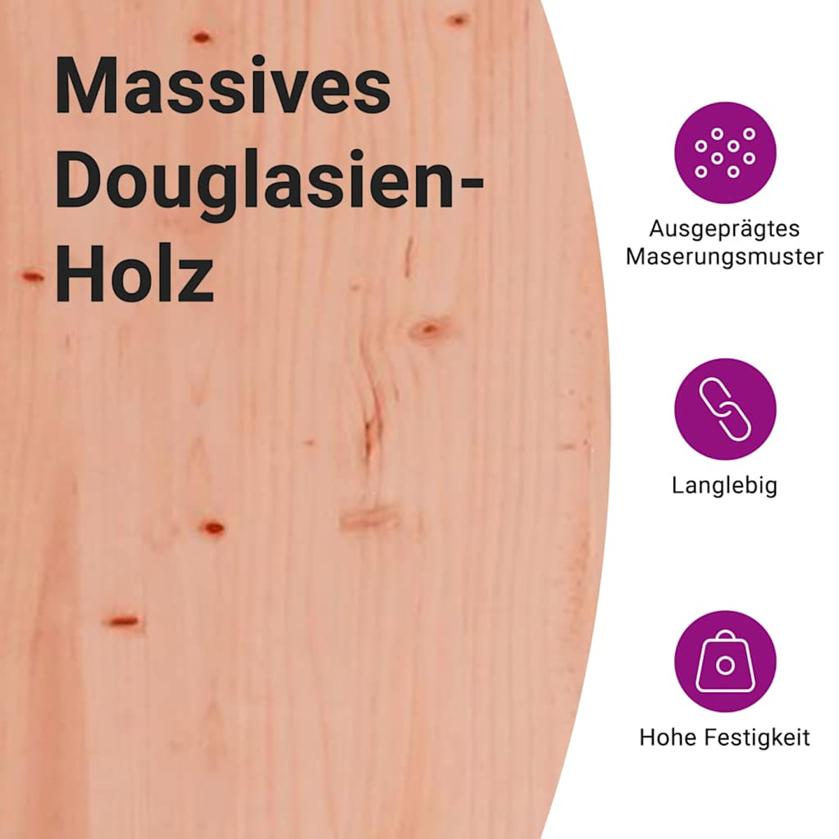 Holzoberfläche mit Text 'Massives Douglasien-Holz'. Lila Kreise zeigen Merkmale: Maserung, Haltbarkeit und Stärke.