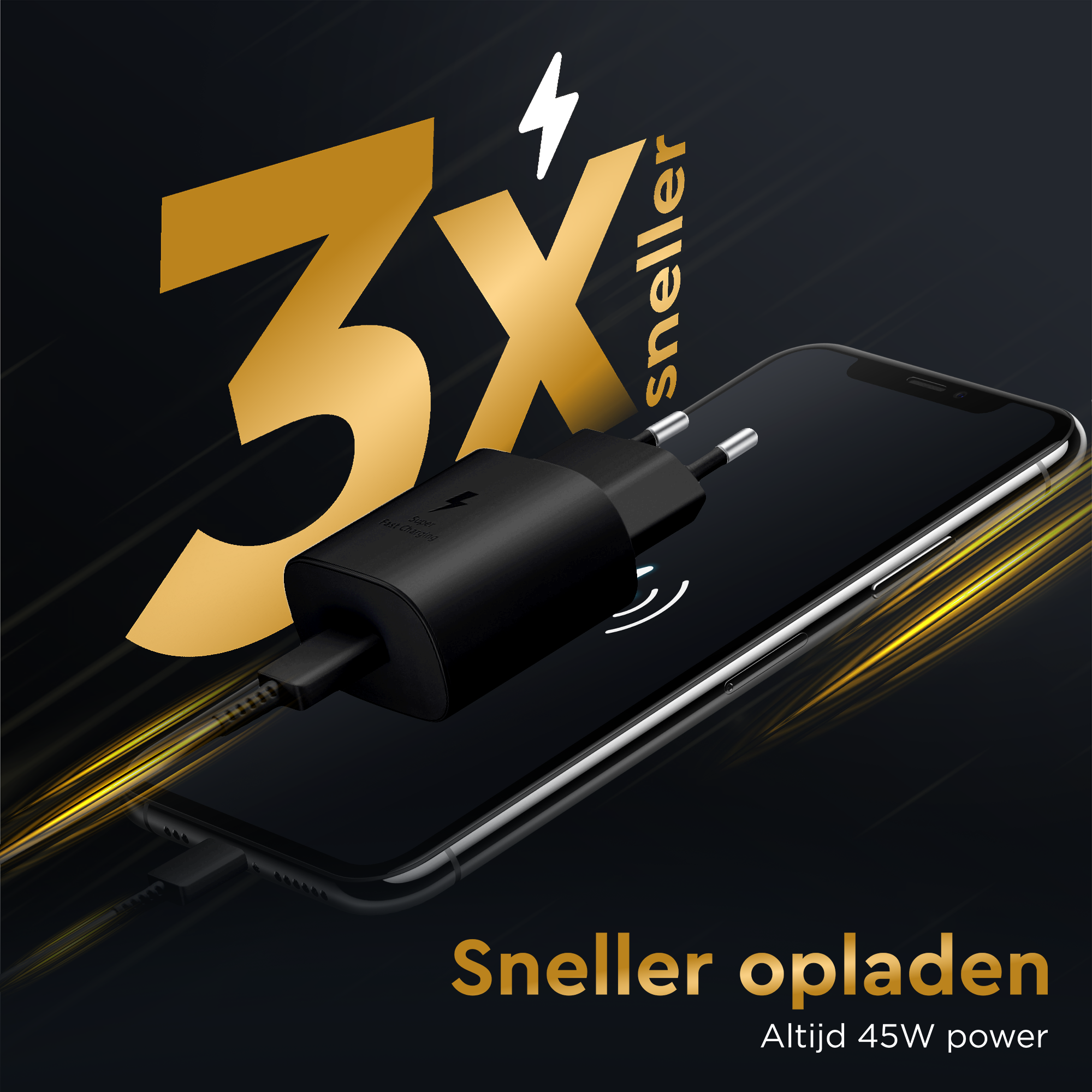 Zwarte oplader in telefoon. Gouden '3X sneller' tekst. Onderaan: 'Sneller opladen, Altijd 45W power'.
