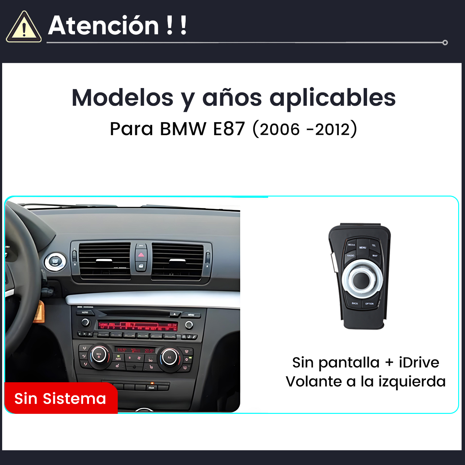 Imagen muestra interior de coche con texto: Modelos y años aplicables, BMW E87 (2006-2012). Incluye panel de control y sistema iDrive.