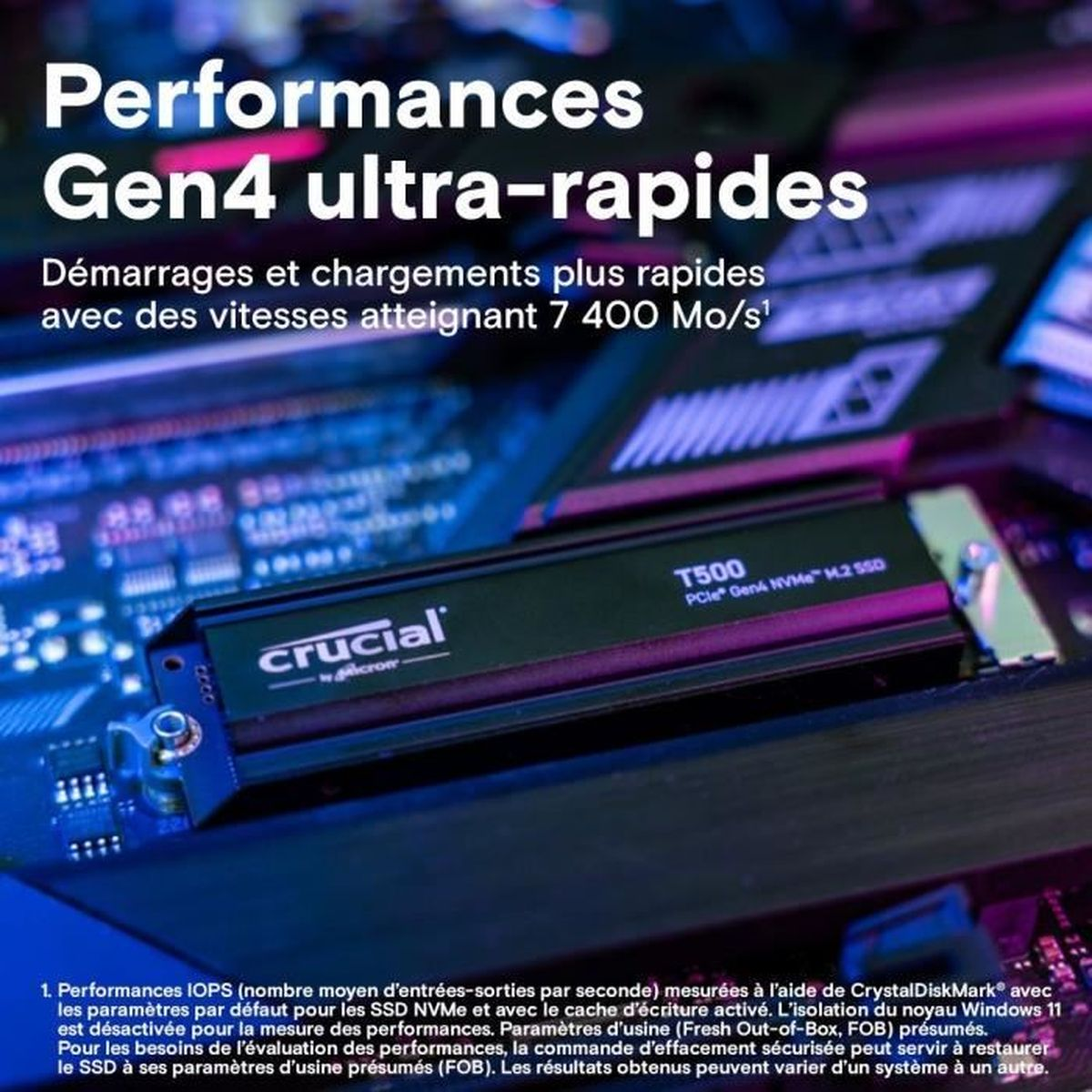 Un SSD Crucial T500 installato su una scheda madre. Testo: Performances Gen4 ultra-rapides, velocità 7400 Mo/s.