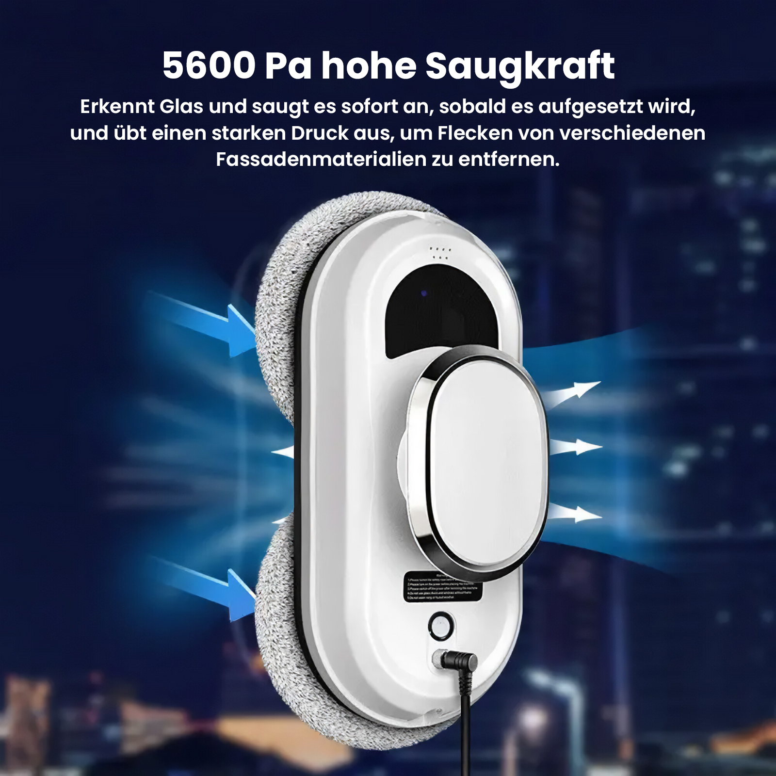 Weißer Fensterreiniger mit grauen Pads. Blaue Pfeile zeigen die Saugkraft. Text: 5600 Pa Saugkraft.