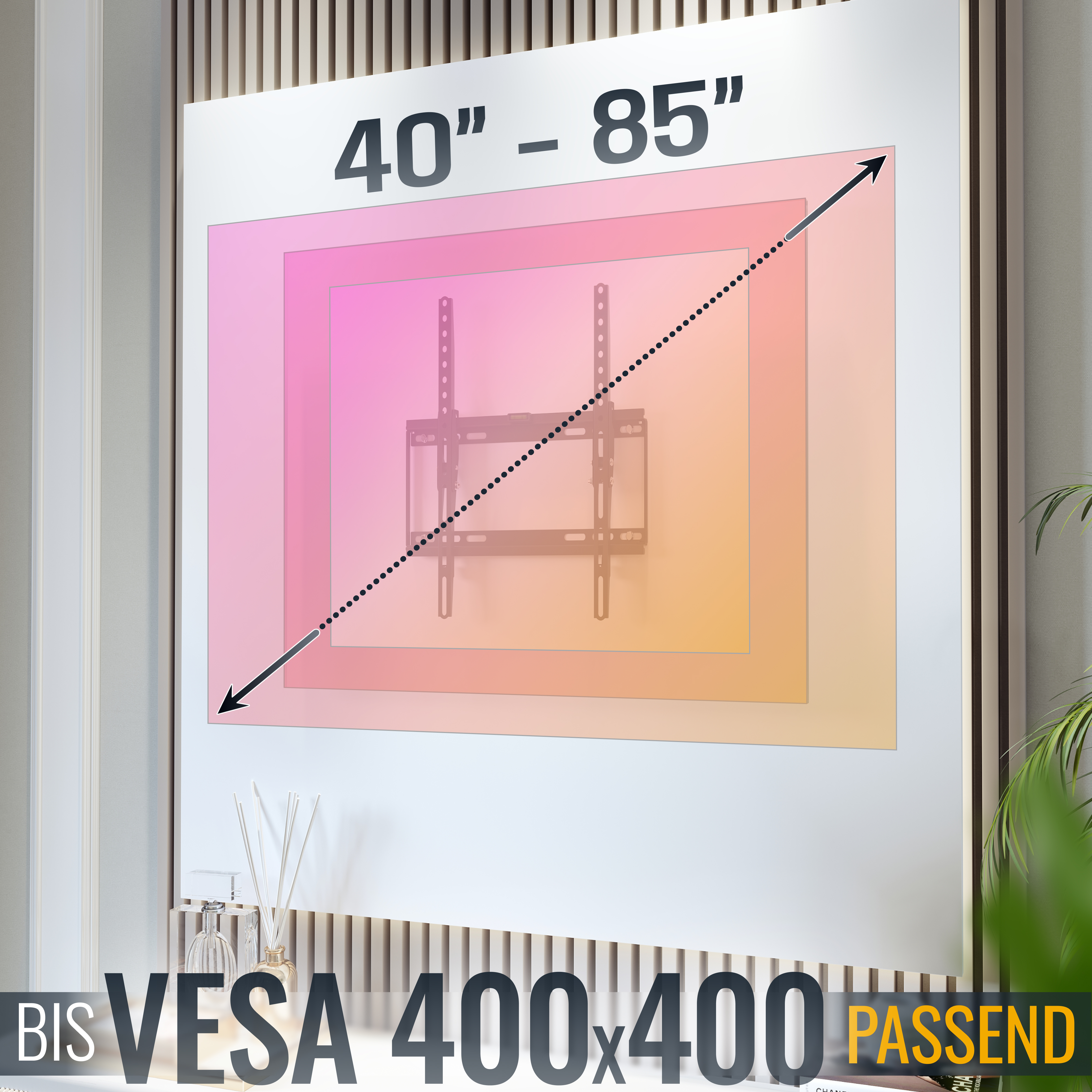 Das Bild zeigt eine TV-Halterung mit einer Größe von 40"-85". Der Text lautet 'VESA 400x400 PASSEND'. Enthält Dekoration.