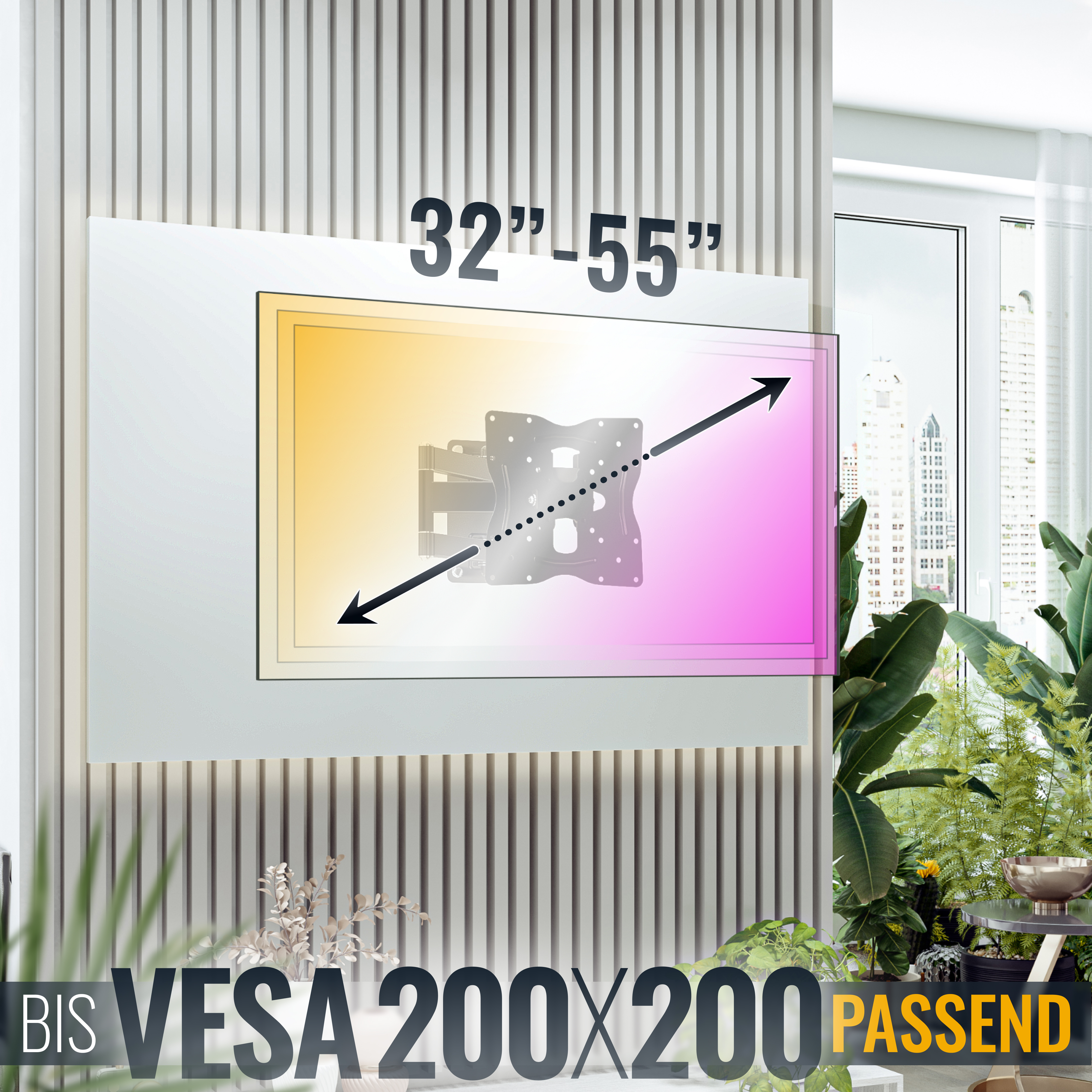 Ein Fernseher an der Wand mit dem Text '32"-55"'. Darunter steht VESA 200x200. Pflanzen und Stadtbild im Hintergrund.