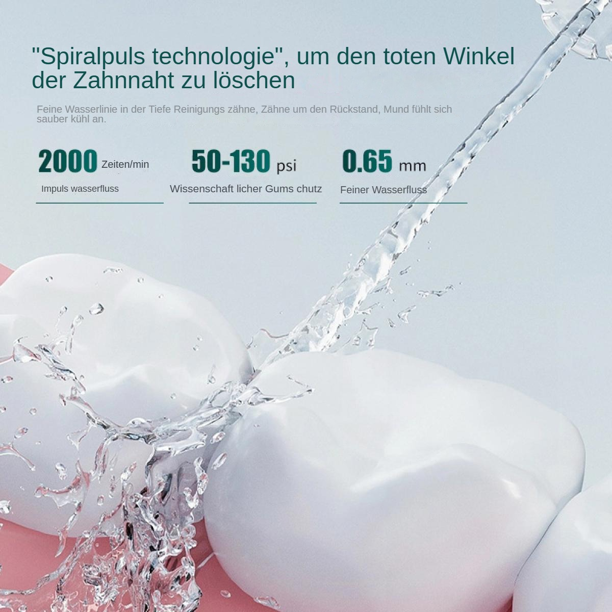 Nahaufnahme von Zähnen, die mit Wasser gereinigt werden. Text: 'Spiralpuls technologie', '2000 Zeiten/min', '50-130 psi' und '0,65 mm'.