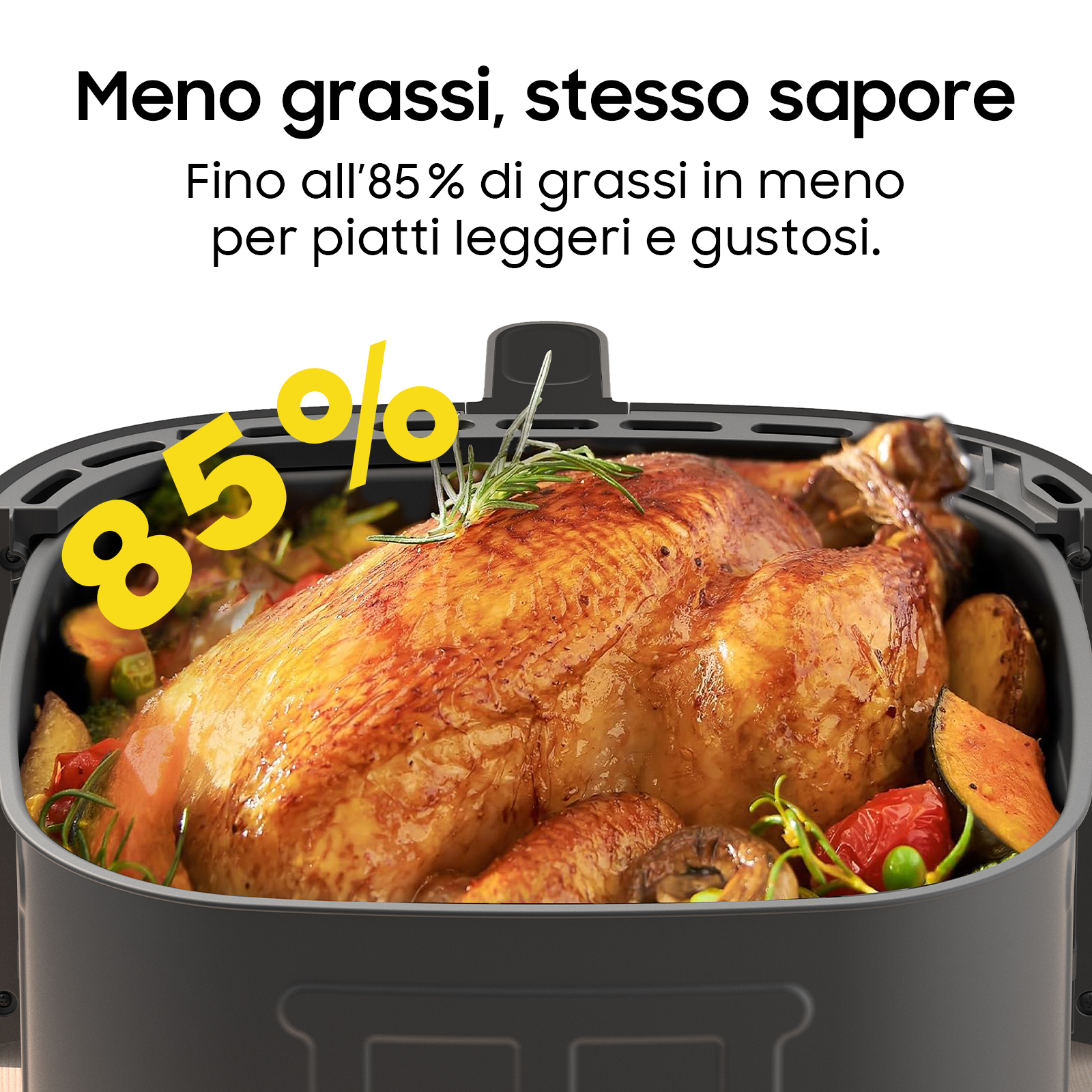 Un pollo arrosto in una friggitrice ad aria con verdure. Testo: 'Meno grassi, stesso sapore', e 'Fino all'85% di grassi in meno'.
