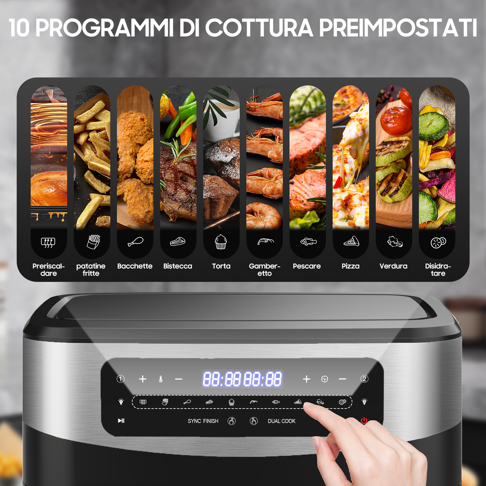 Una friggitrice ad aria con 10 programmi di cottura preimpostati. Una mano tocca il pannello di controllo. Vengono mostrate immagini di cibo.
