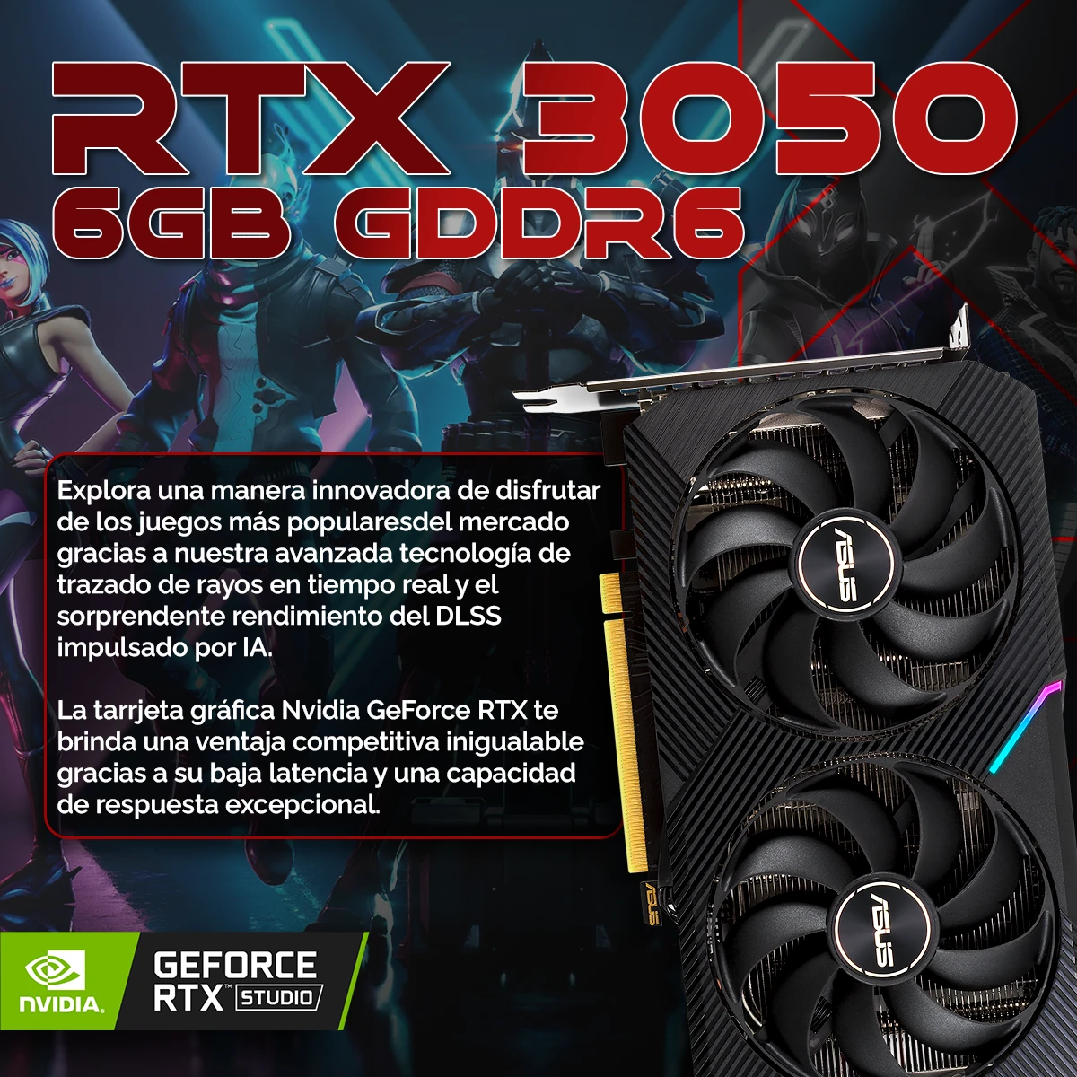 Tarjeta gráfica RTX 3050 con ventiladores, logo ASUS. Texto sobre ray tracing y DLSS. Fondo con personajes de juegos.