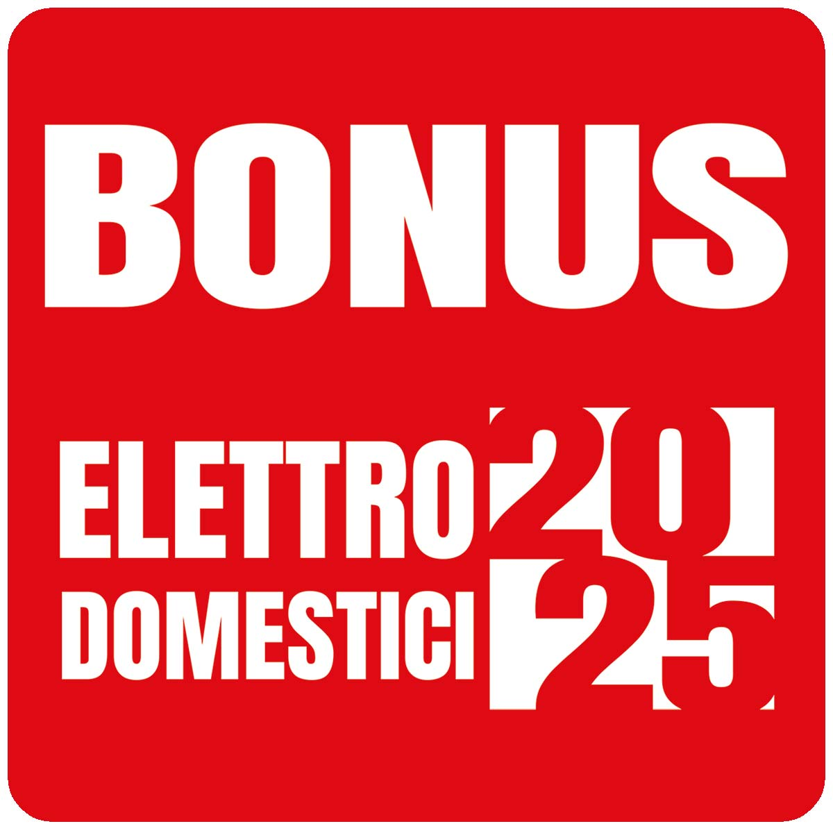 Czerwony kwadrat z białym tekstem: BONUS, ELETTRO DOMESTICI i 2025. Zaokrąglone rogi. Włoski tekst, prawdopodobnie promocja.