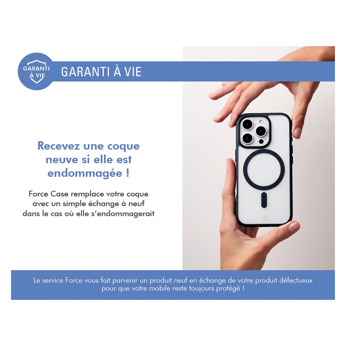 Une main tient une coque de téléphone. Texte: 'GARANTI A VIE' et 'Recevez une coque neuve si elle est endommagée!' avec les détails de remplacement.