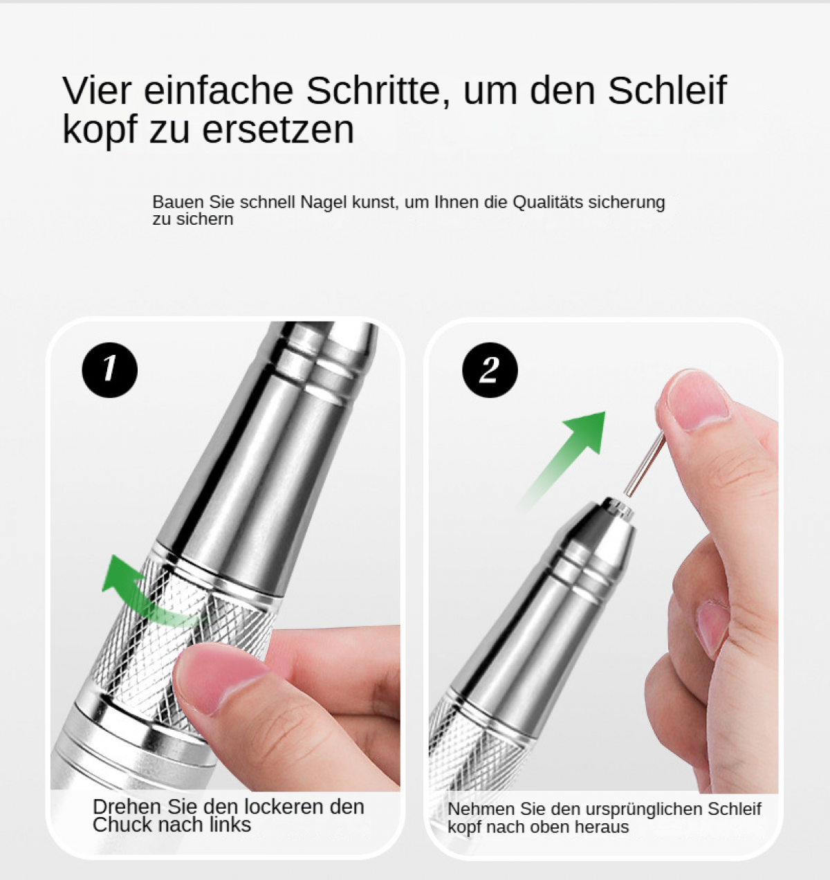 Anleitung zum Austausch eines Nagelschleifkopfes. Schritt 1: Futter lockern. Schritt 2: Alten Schleifkopf entfernen. Text und Zahlen sind sichtbar.
