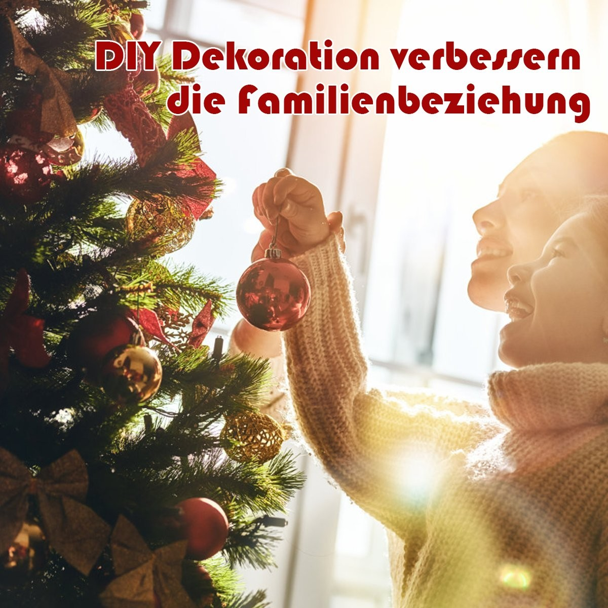 Una mujer y un niño decoran un árbol de Navidad con adornos rojos. El sol brilla intensamente. El texto en alemán dice: La decoración DIY mejora las relaciones familiares.