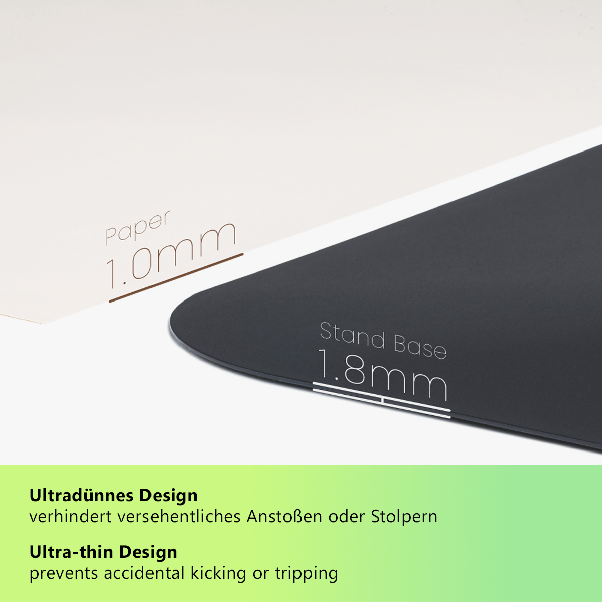 Das Bild zeigt eine schwarze Standfläche und ein weißes Papierstück. Text zeigt Dicken von 1,0 mm und 1,8 mm. Grüner Text hebt ultradünnes Design hervor.