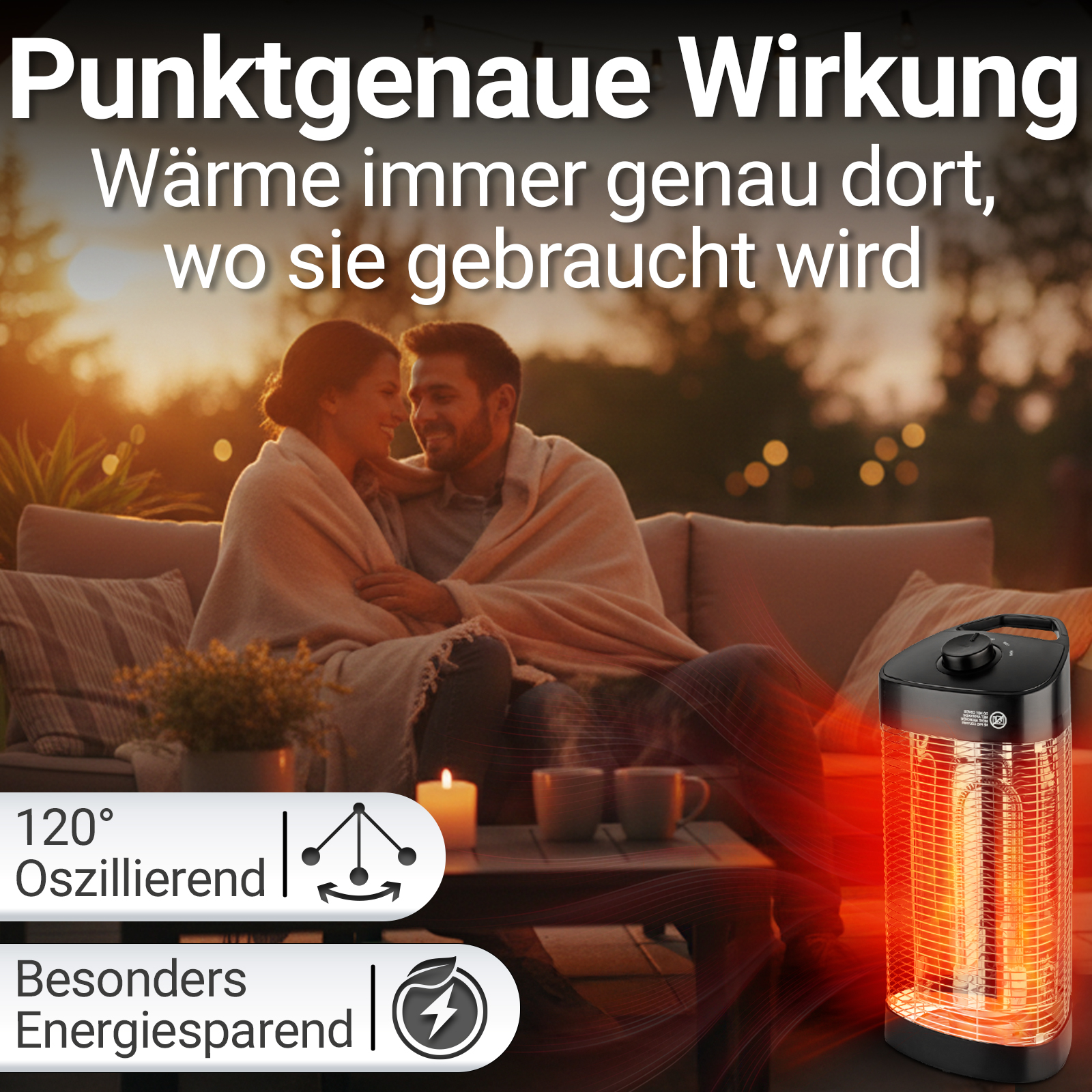 Ein Paar, eingehüllt in eine Decke, sitzt in der Nähe eines Terrassenheizers. Der Heizkörper leuchtet. Der Text lautet: 'Präzise Wirkung'.