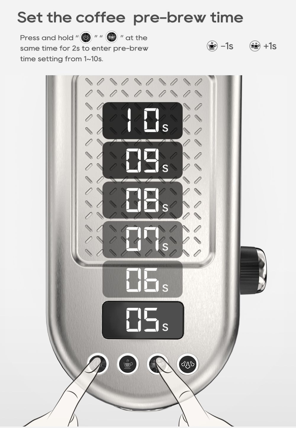 La pantalla digital muestra el tiempo de pre-infusión del café de 10s a 5s. Botones de -1s y +1s.