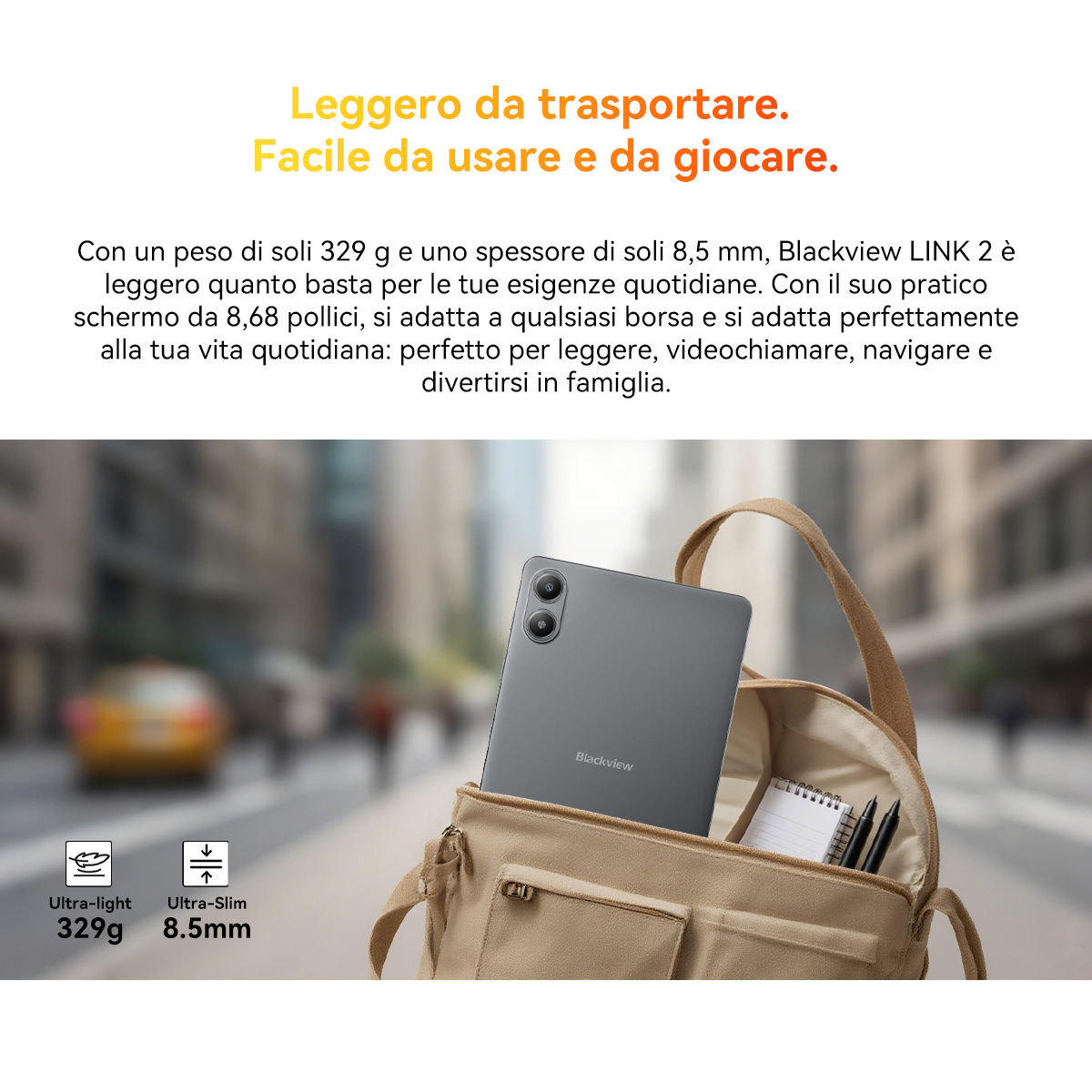 Un tablet grigio riposa in una borsa color cachi. Pesa 329g ed è spesso 8,5mm.