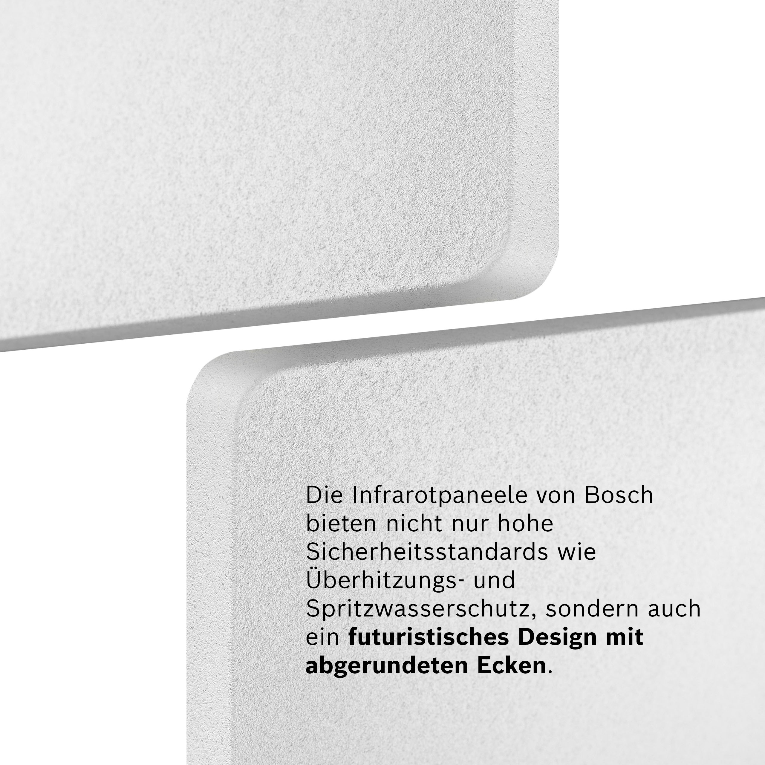 Weiße Bosch Infrarotpaneele mit abgerundeten Ecken, bieten Sicherheit & Design.