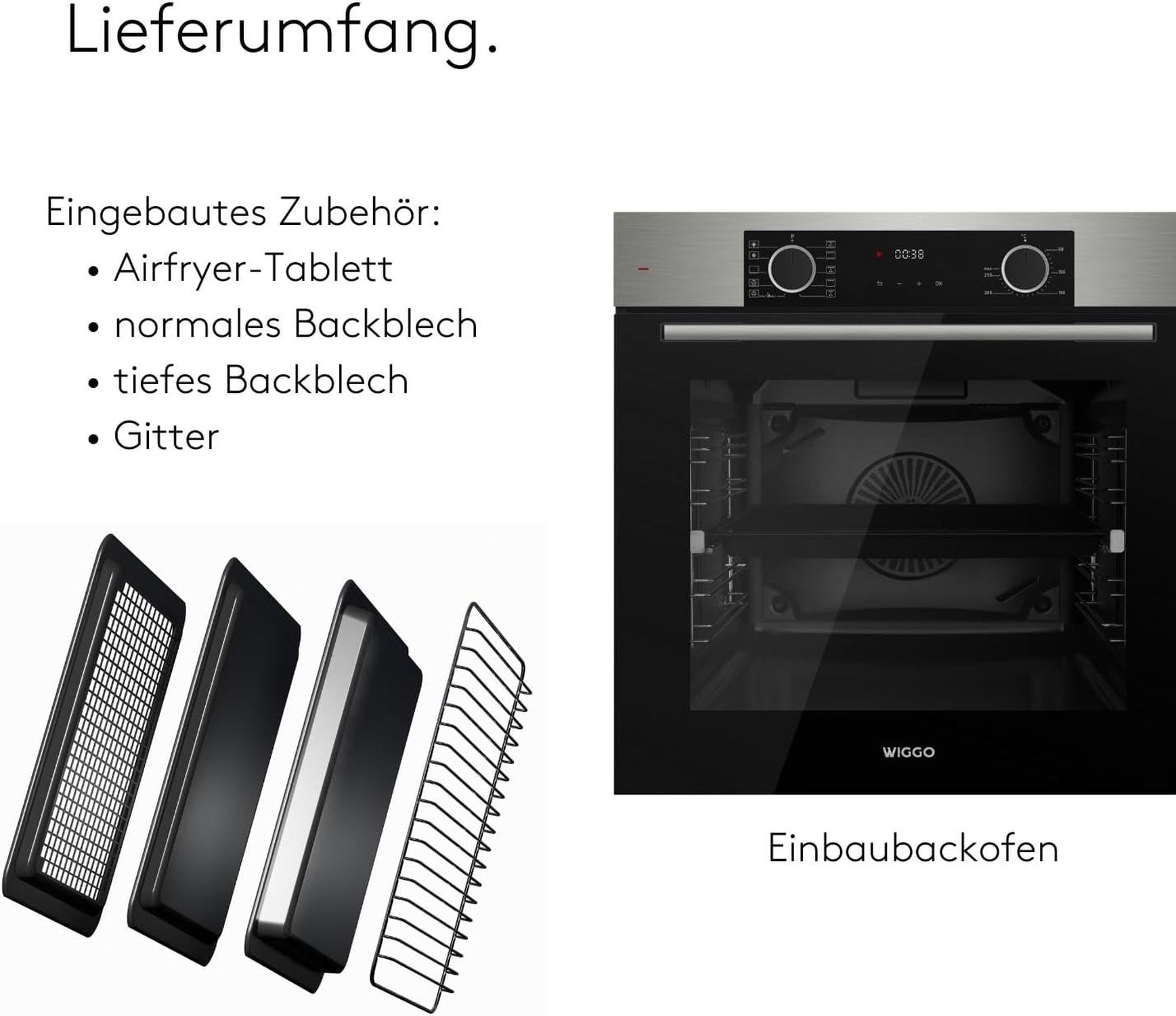 Contenu de la livraison : Accessoires de four tels qu'un plateau friteuse, des plaques et une grille.