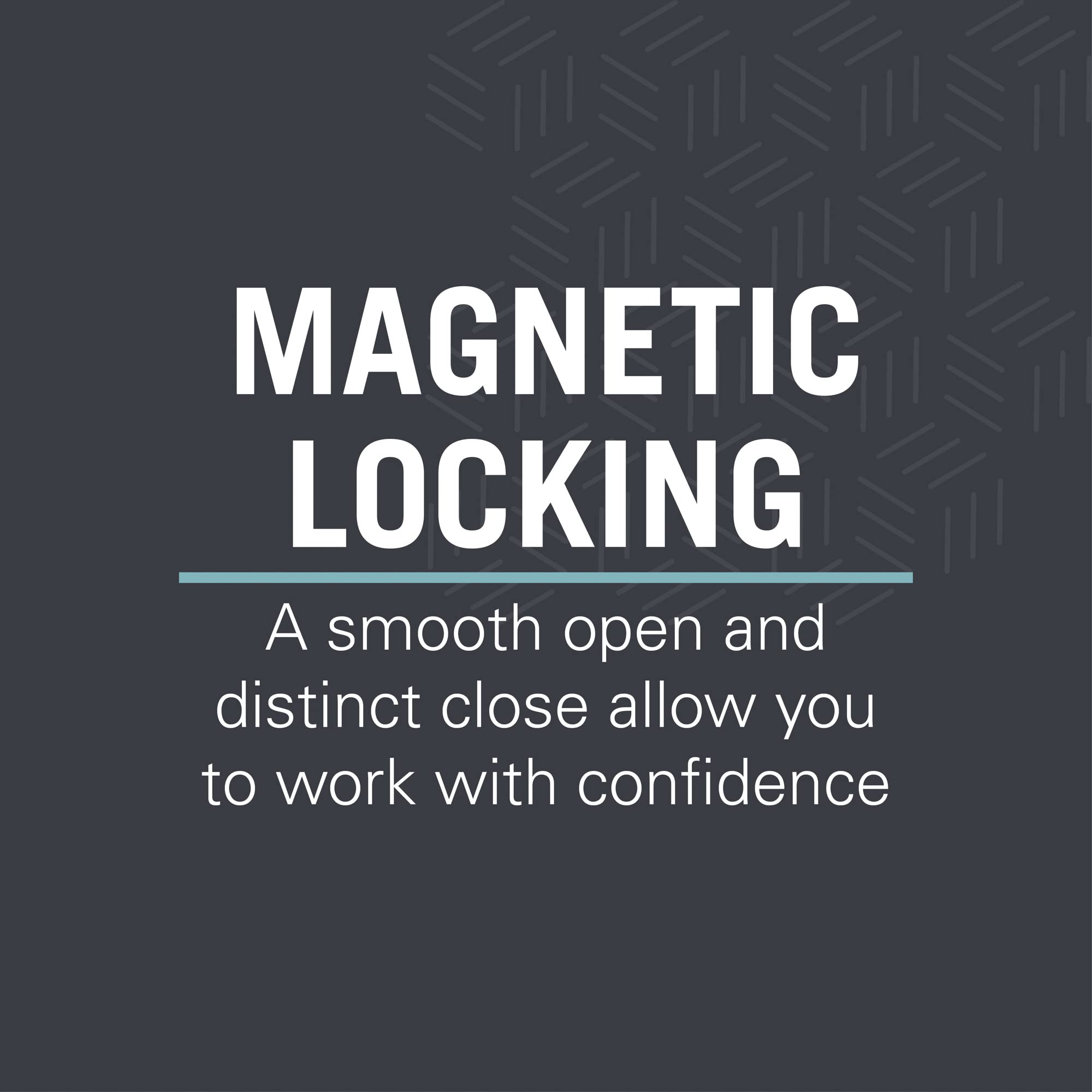 Magnetische Verriegelung: Sanftes Öffnen und deutliches Schließen für sicheres Arbeiten.